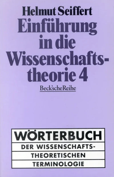 Einführung in die Wissenschaftstheorie Bd. 4: Wörterbuch der wissenschaftstheoretischen Terminologie