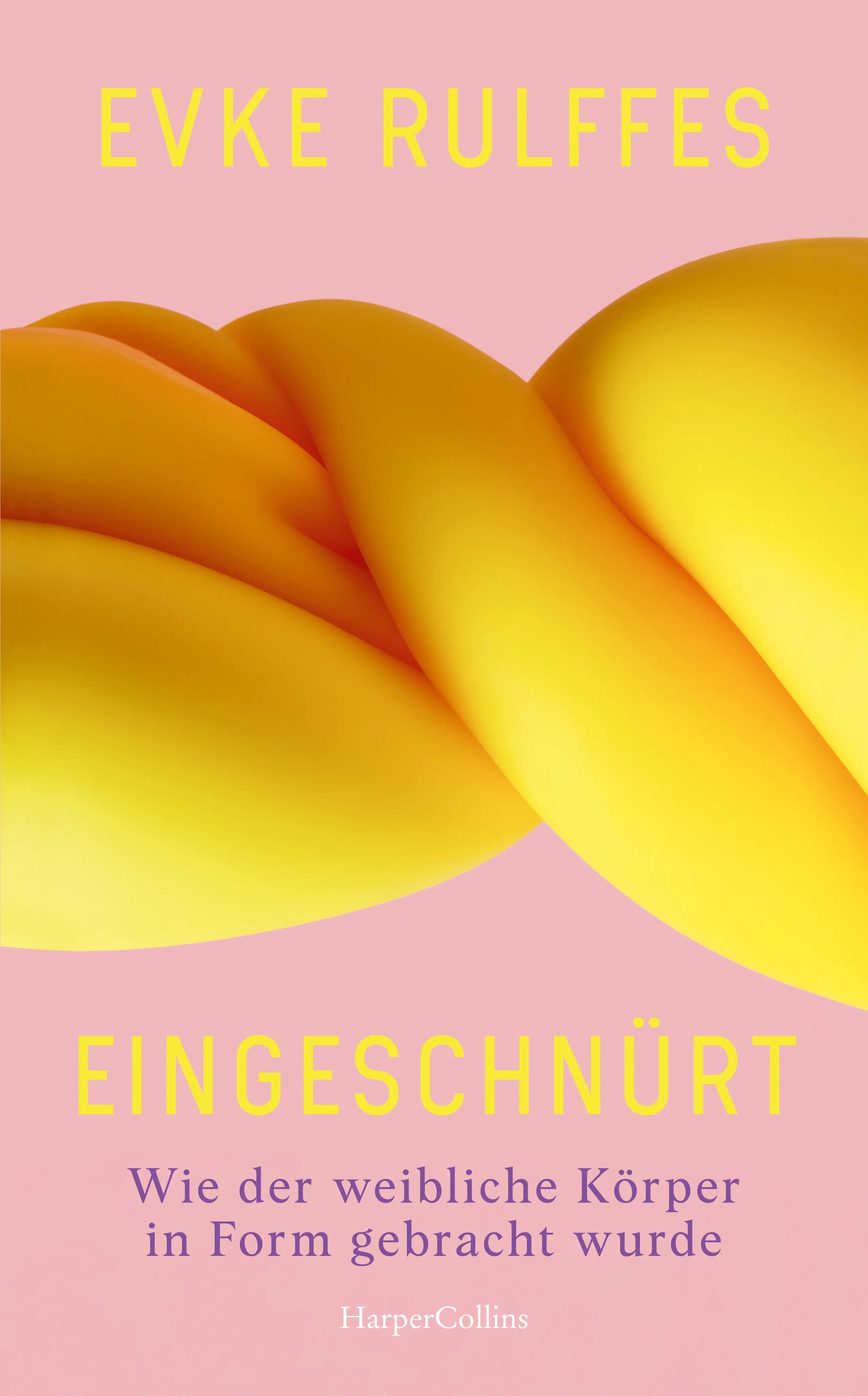 Buchcover von 'Eingeschnürt. Wie der weibliche Körper in Form gebracht wurde' - Gebundene Ausgabe von Evke Rulffes