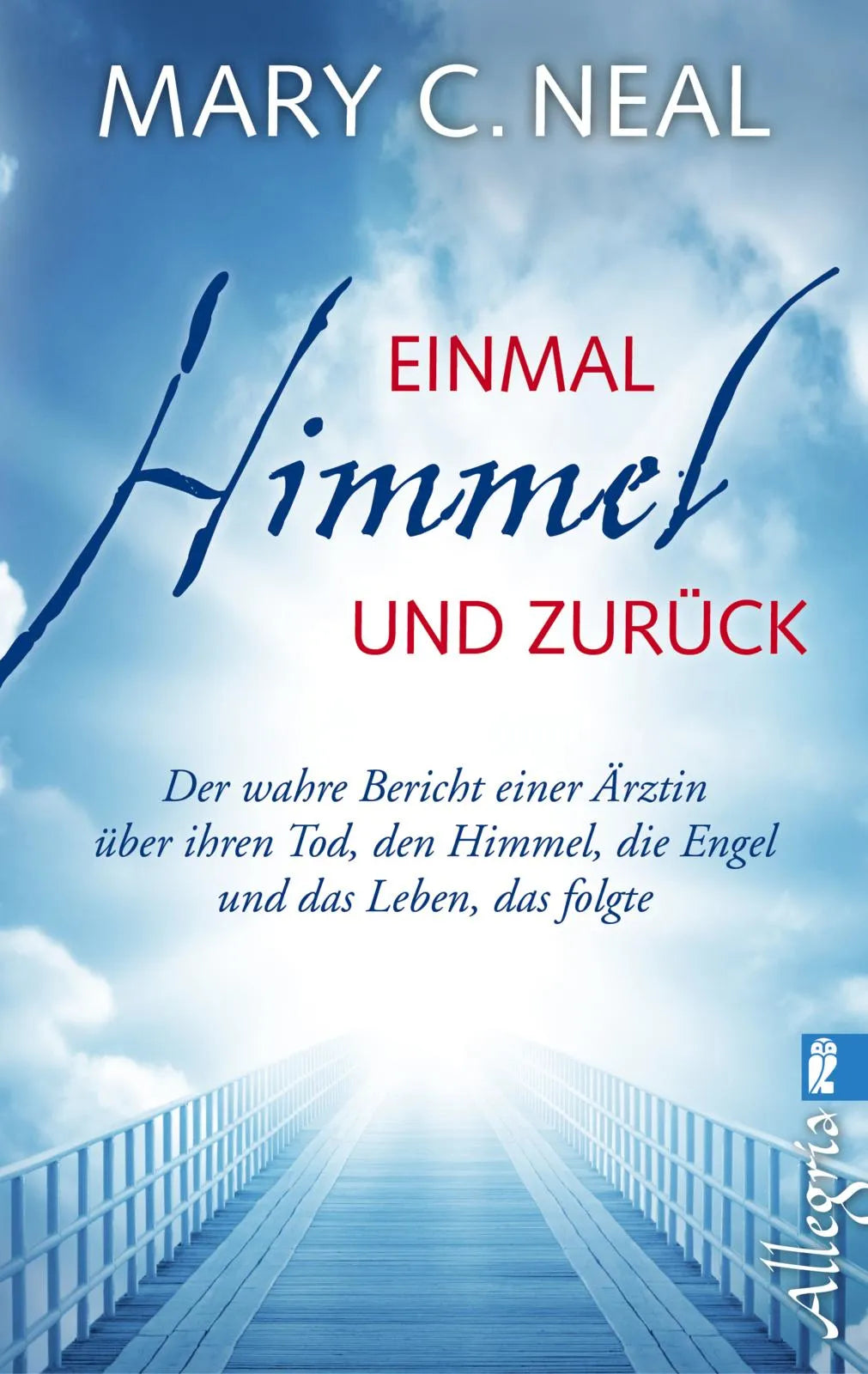 Buchcover von 'Einmal Himmel und zurück' - Taschenbuch von Mary C. Neal