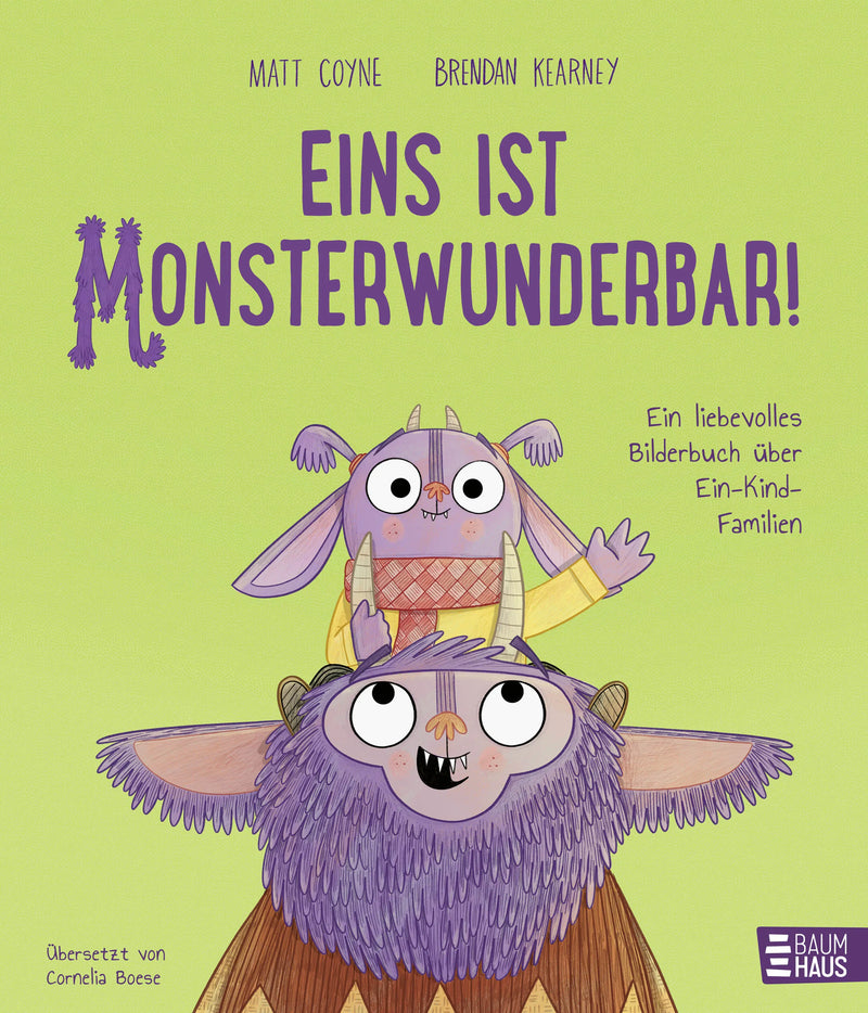 Eins ist monsterwunderbar! Ein liebevolles Bilderbuch über Ein-Kind-Familien