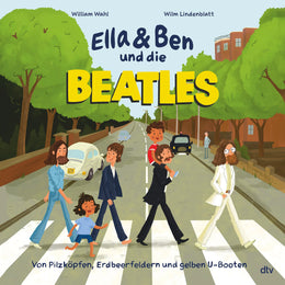 Buchcover von 'Ella &amp; Ben und die Beatles – Von Pilzköpfen, Erdbeerfeldern und gelben U-Booten' - Gebundene Ausgabe von William Wahl