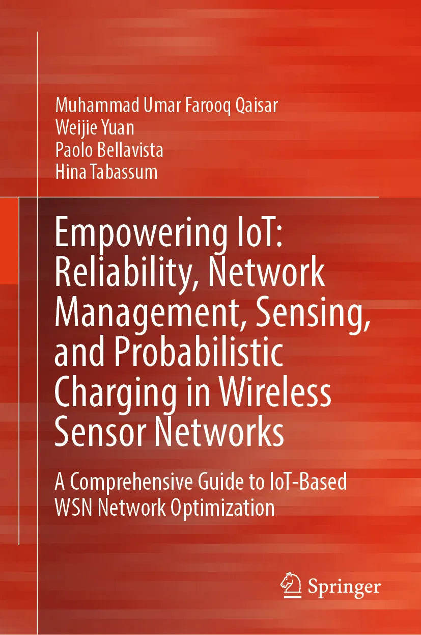 Cover: Empowering IoT: Reliability, Network Management, Sensing, and Probabilistic Charging in Wireless Sensor Networks (E-Book) von Muhammad Umar Farooq Qaisar
