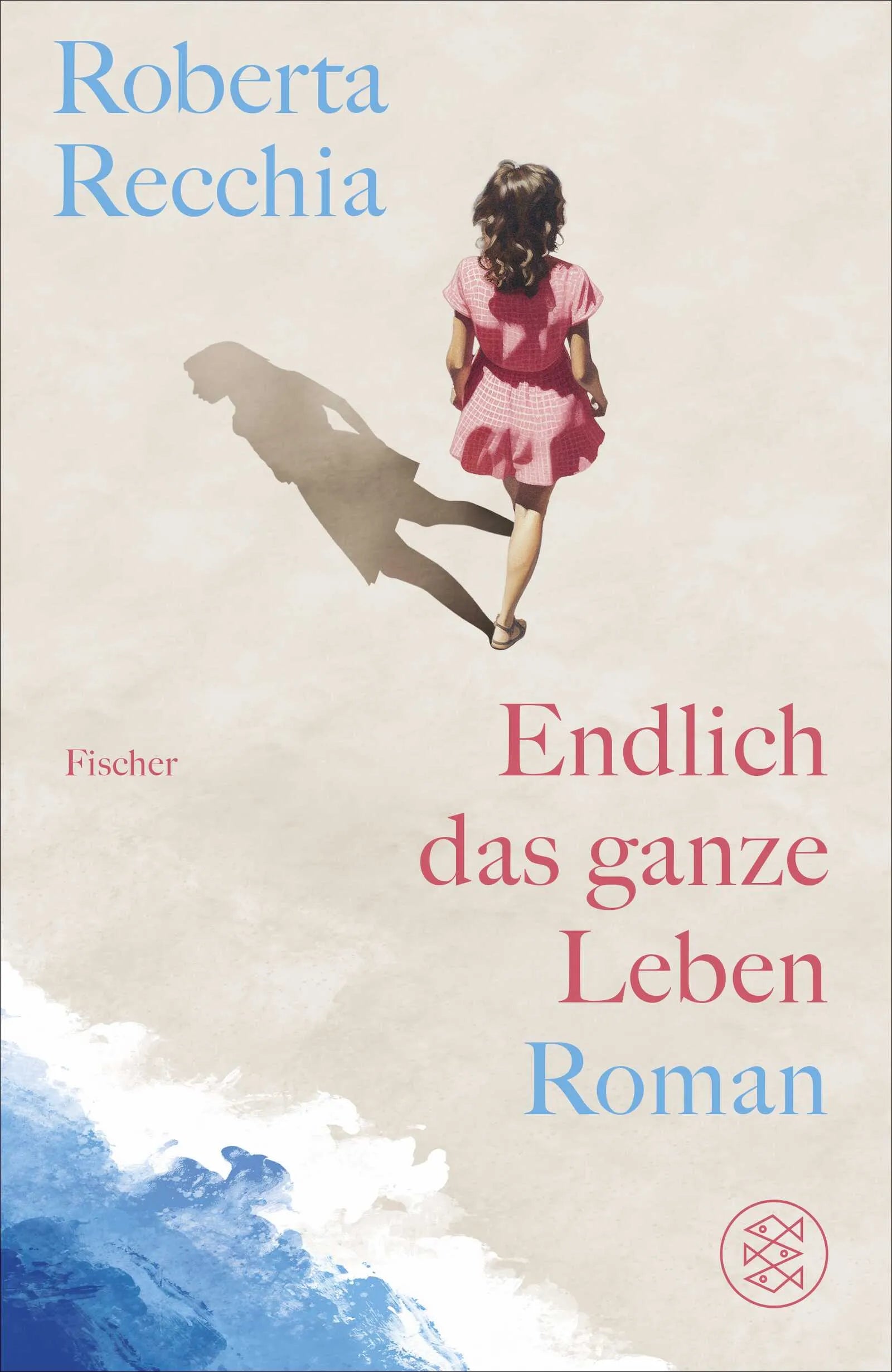 Buchcover von 'Endlich das ganze Leben' - Gebundene Ausgabe von Roberta Recchia