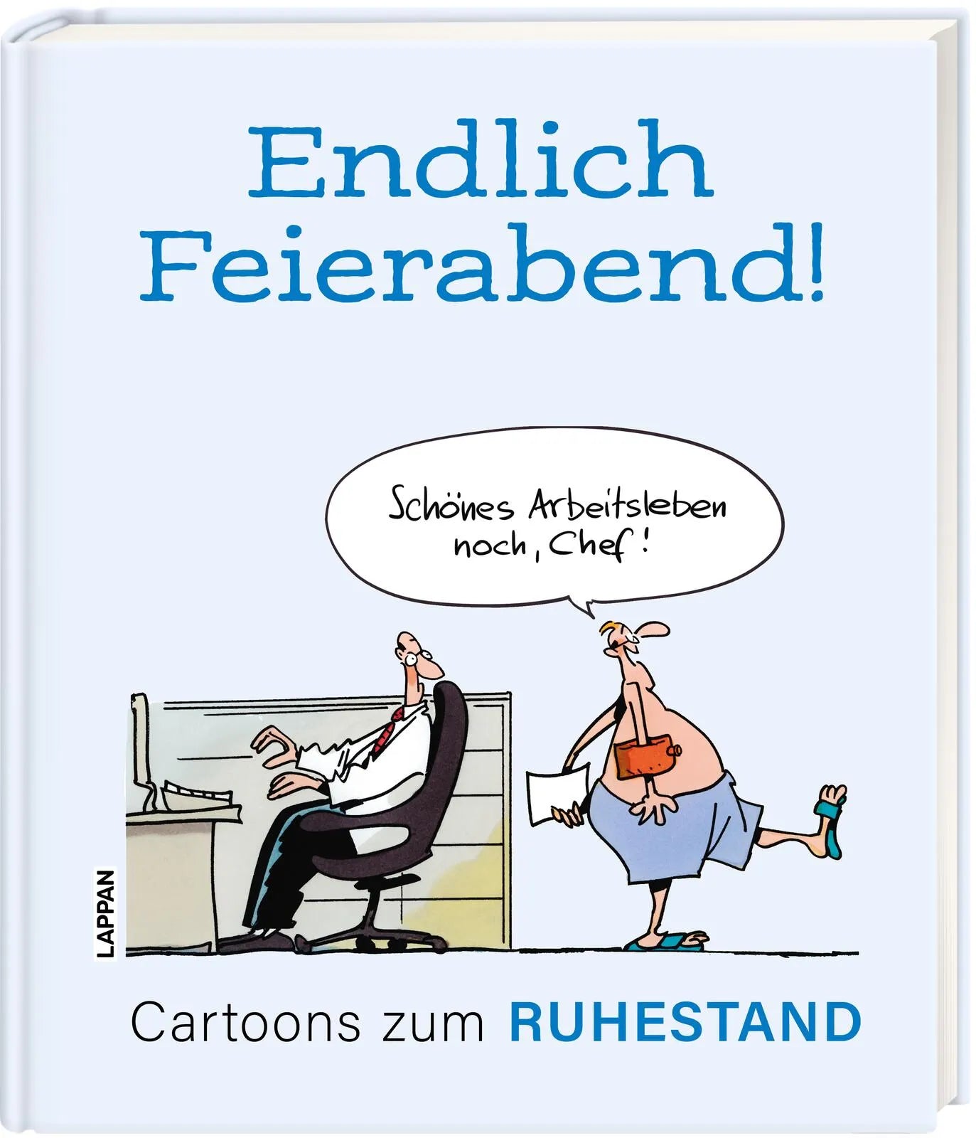 Cover: Endlich Feierabend! - Cartoons zum Ruhestand (Hardcover) von Diverse