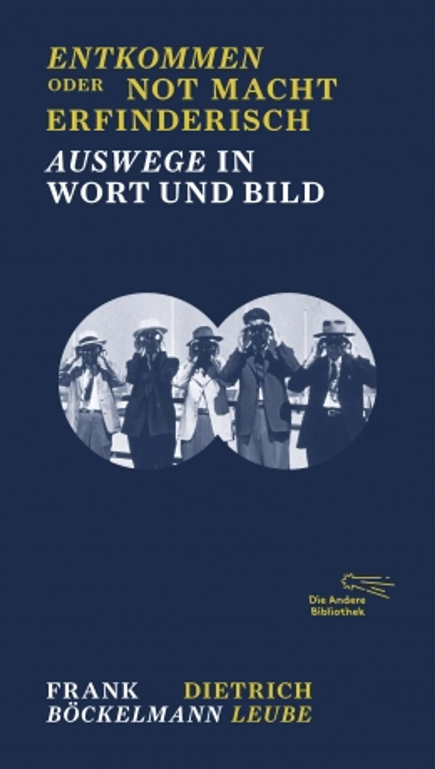Buchcover von 'Entkommen oder Not macht erfinderisch' - Gebundene Ausgabe von Frank Böckelmann