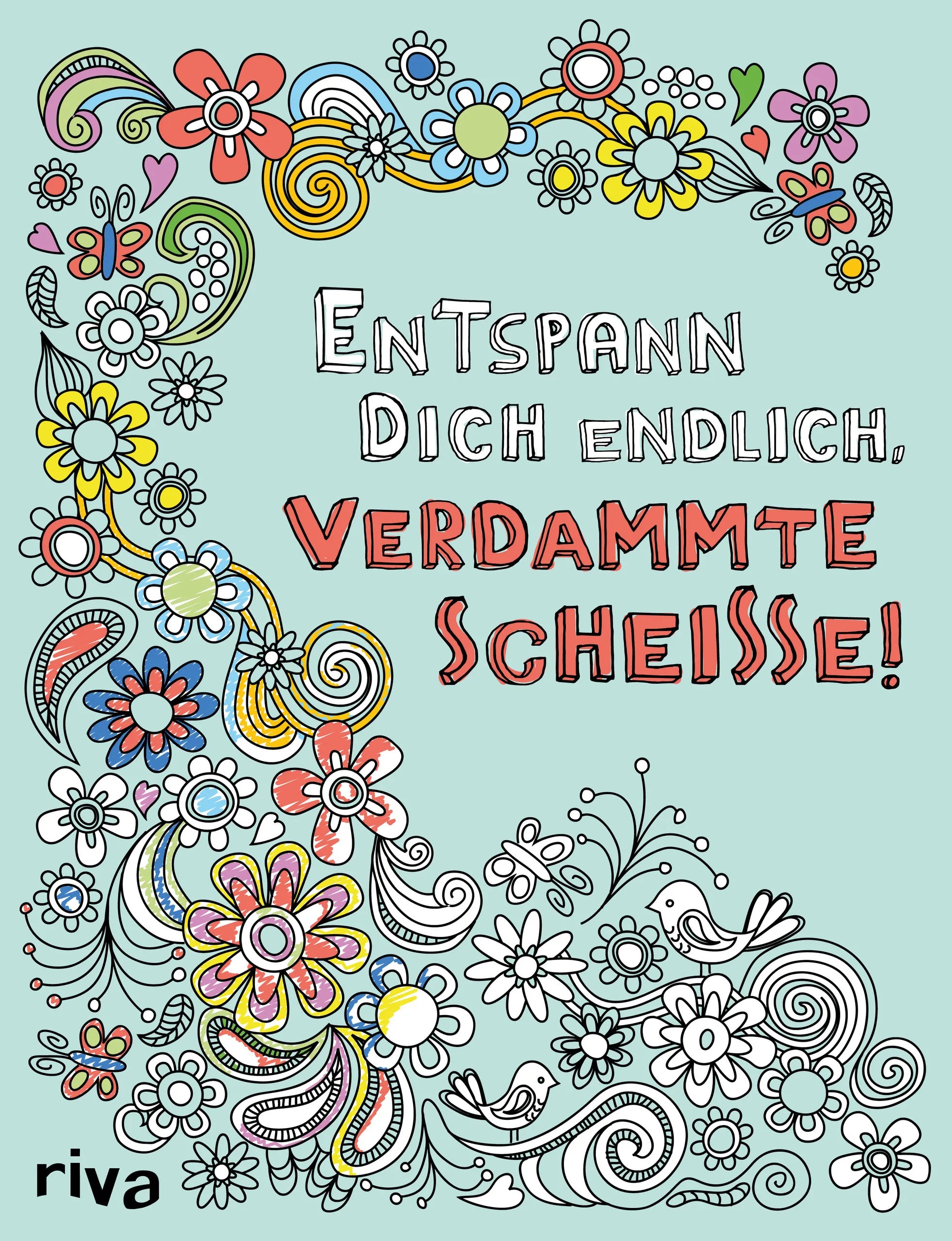 Buchcover von 'Entspann dich endlich, verdammte Scheiße! – Ein Malbuch für Erwachsene' - Taschenbuch von riva Verlag