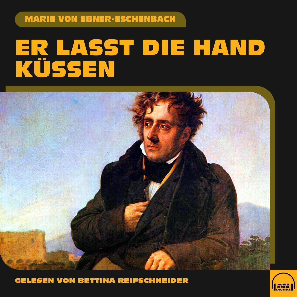 Cover: Er lasst die Hand küssen (Hörbuch Download) von Marie von Ebner-Eschenbach