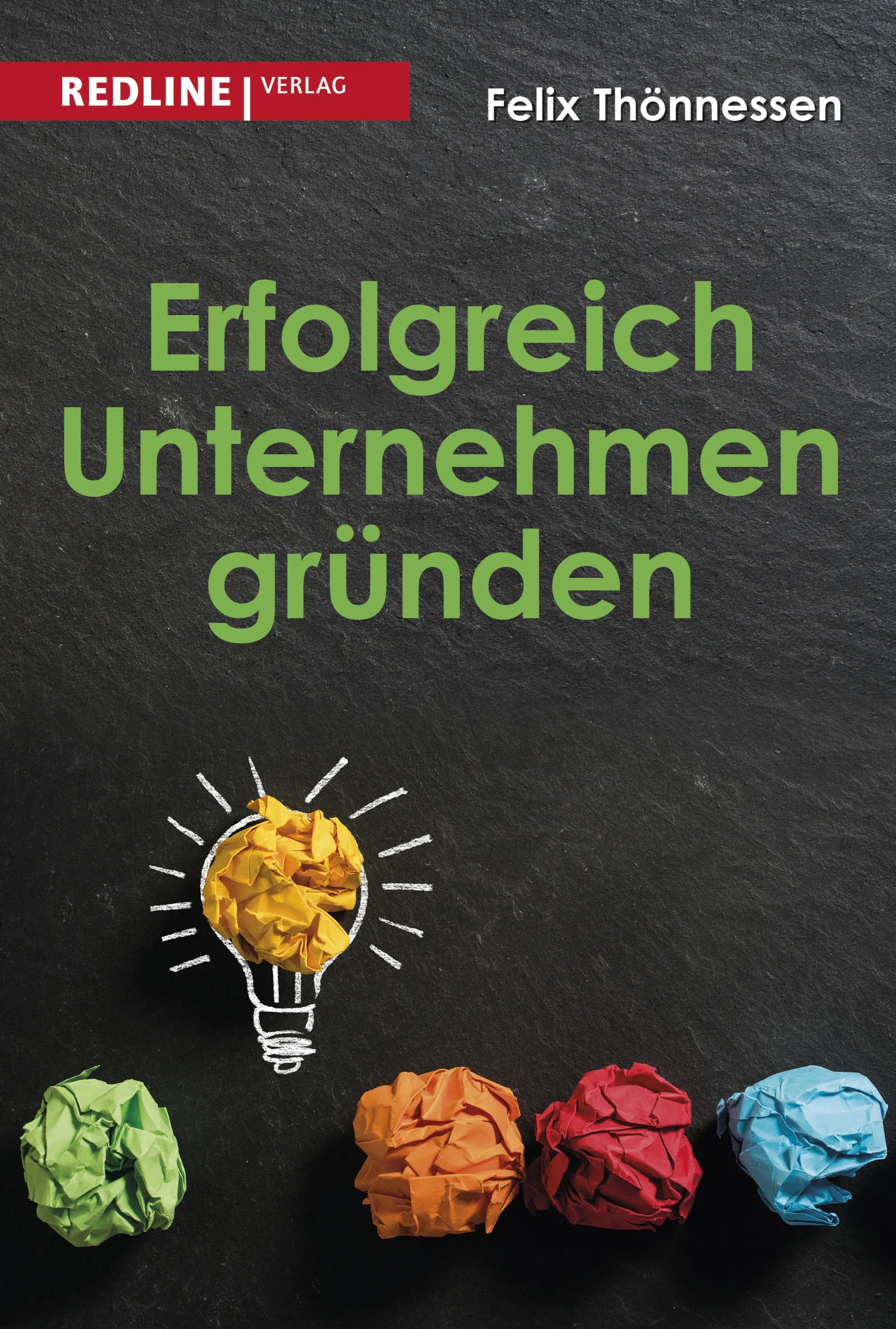 Buchcover von 'Erfolgreich Unternehmen gründen' - Taschenbuch von Felix Thönnessen
