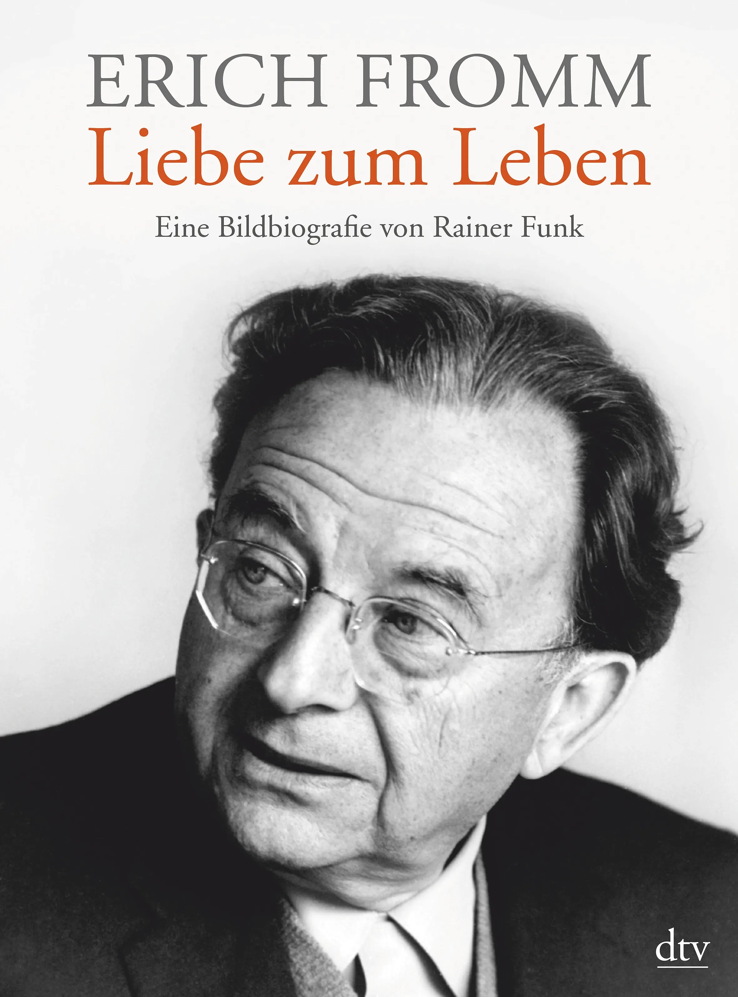 Buchcover von 'Erich Fromm - Liebe zum Leben' - Taschenbuch von Rainer Funk
