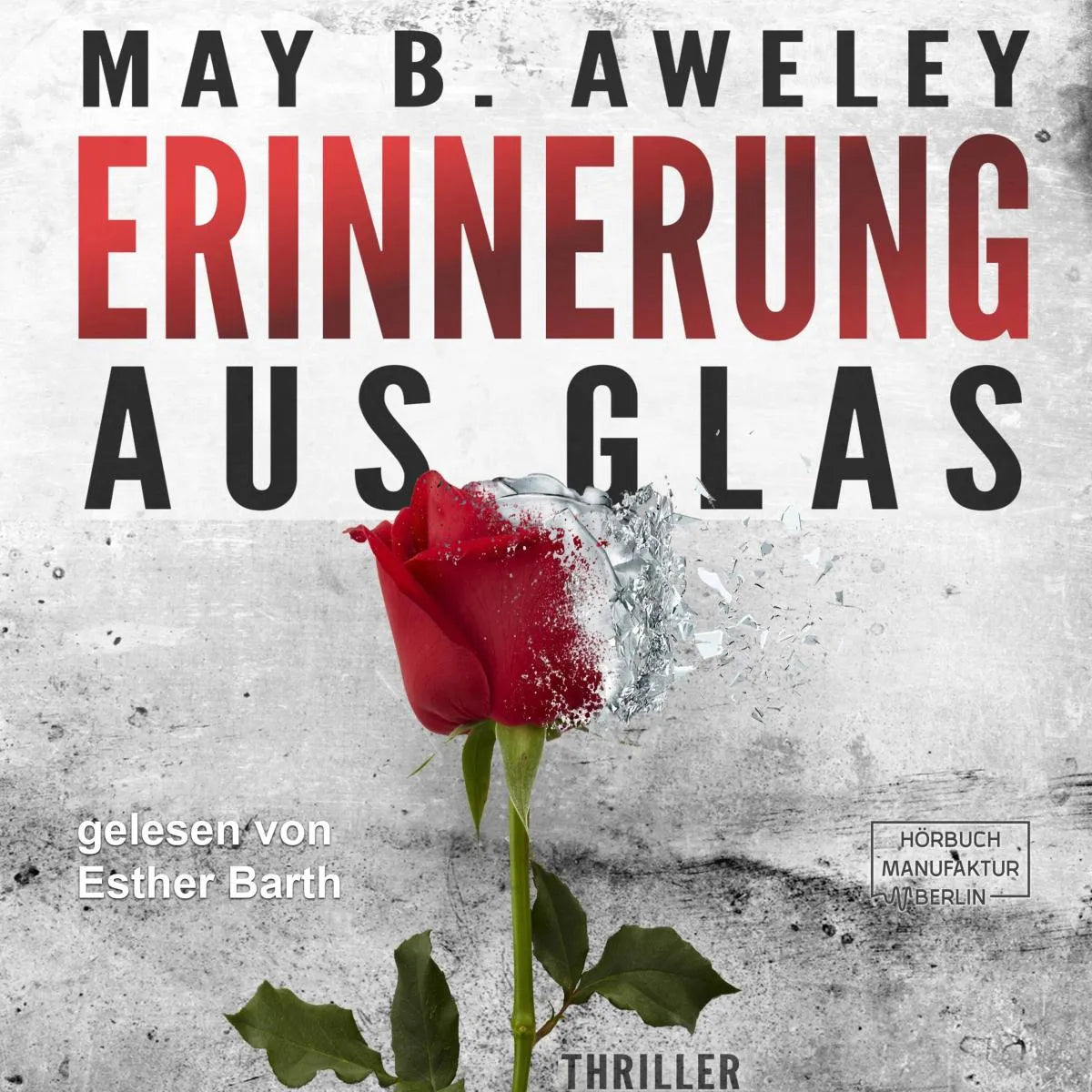 Cover: Erinnerung aus Glas (Hörbuch Download) von May B. Aweley