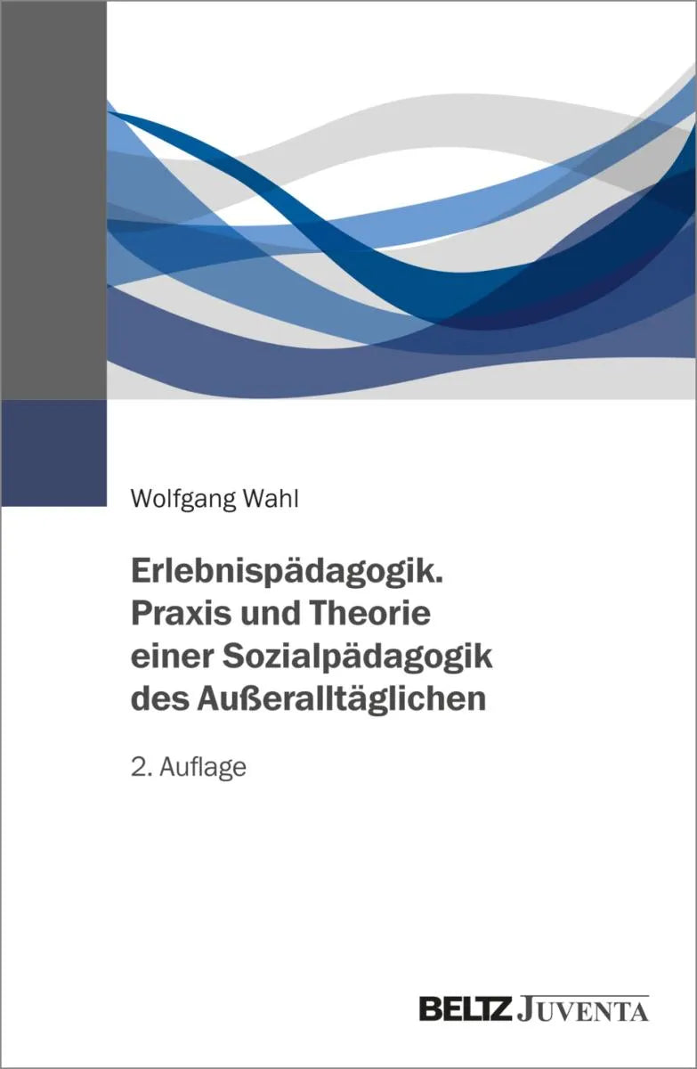 Cover: Erlebnispädagogik. Praxis und Theorie einer Sozialpädagogik des Außeralltäglichen (E-Book) von Wolfgang Wahl