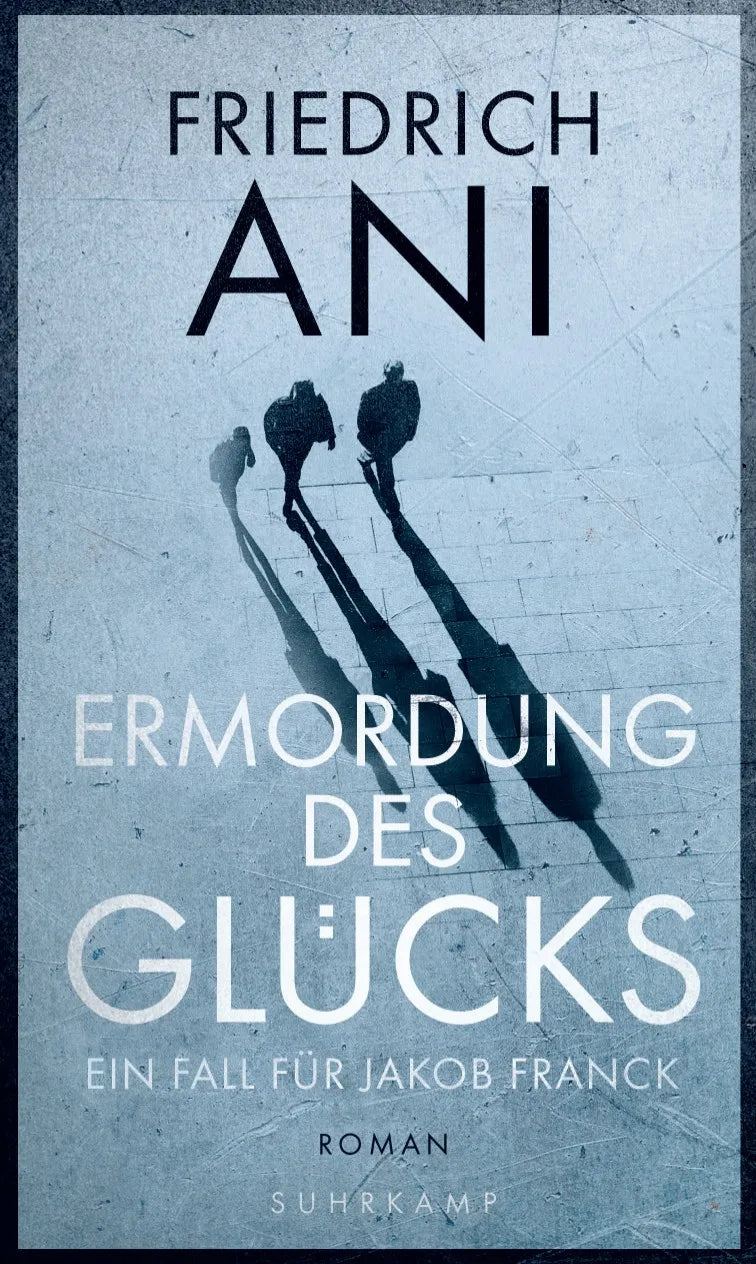 Buchcover von 'Ermordung des Glücks' - Gebundene Ausgabe von Friedrich Ani