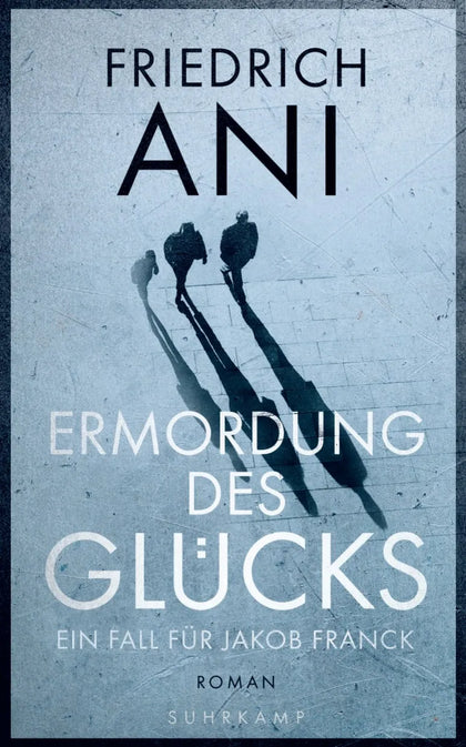 Buchcover von 'Ermordung des Glücks' - Taschenbuch von Friedrich Ani