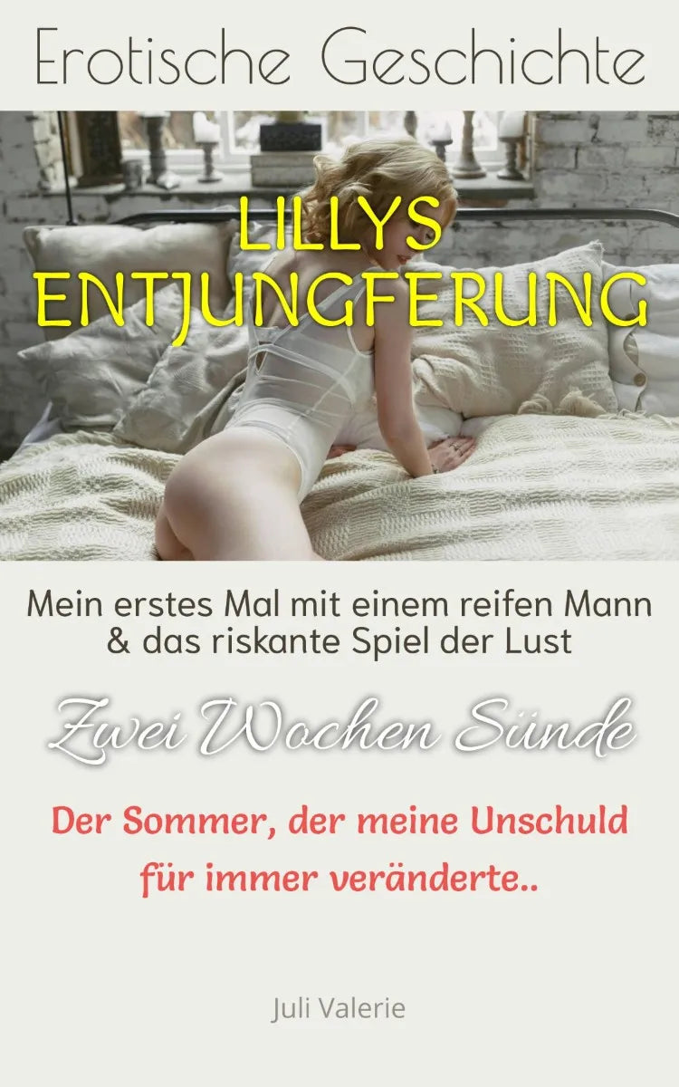 Cover: Erotische Geschichte: LILLYS ENTJUNGFERUNG - Mein erstes Mal mit einem reifen Mann unddas riskante Spiel der Lust (E-Book) von Juli Valerie