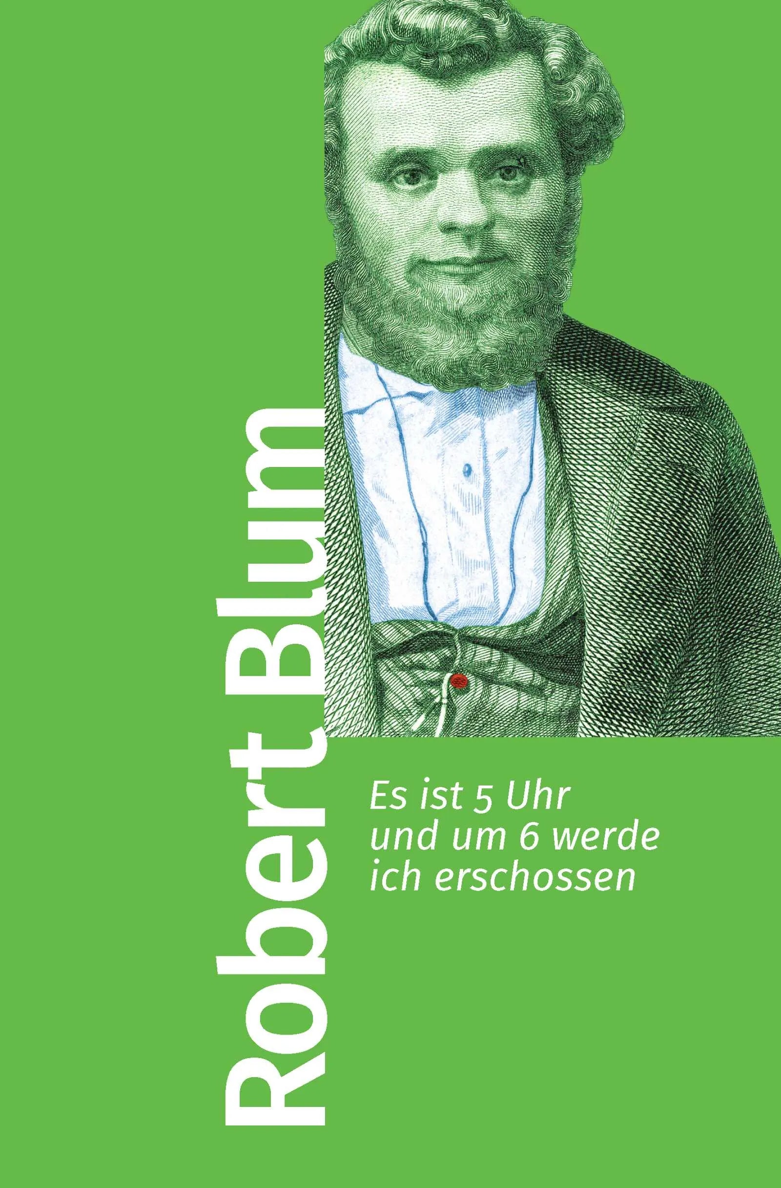 Buchcover von 'Es ist 5 Uhr und um 6 werde ich erschossen' - Taschenbuch von Robert Blum