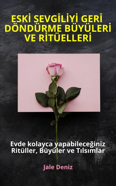 ESKİ SEVGİLİYİ GERİ DÖNDÜRME BÜYÜLERİ VE RİTÜELLERİ | Evde Kolayca Yapabileceğiniz Ritüller, Büyüler ve Tılsımlar