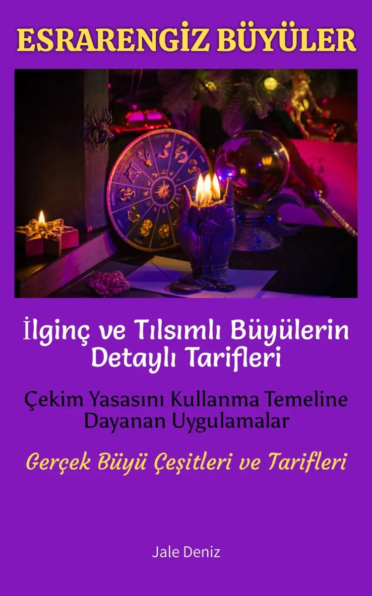 ESRARENGİZ BÜYÜLER İlginç ve Tılsımlı Büyülerin Detaylı Tarifleri | Çekim Yasasını Kullanma Temeline Dayanan Uygulamalar