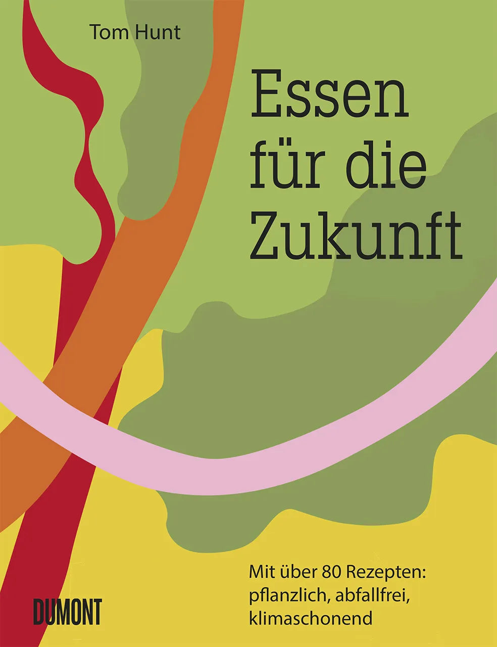 Buchcover von 'Essen für die Zukunft' - Gebundene Ausgabe von Tom Hunt