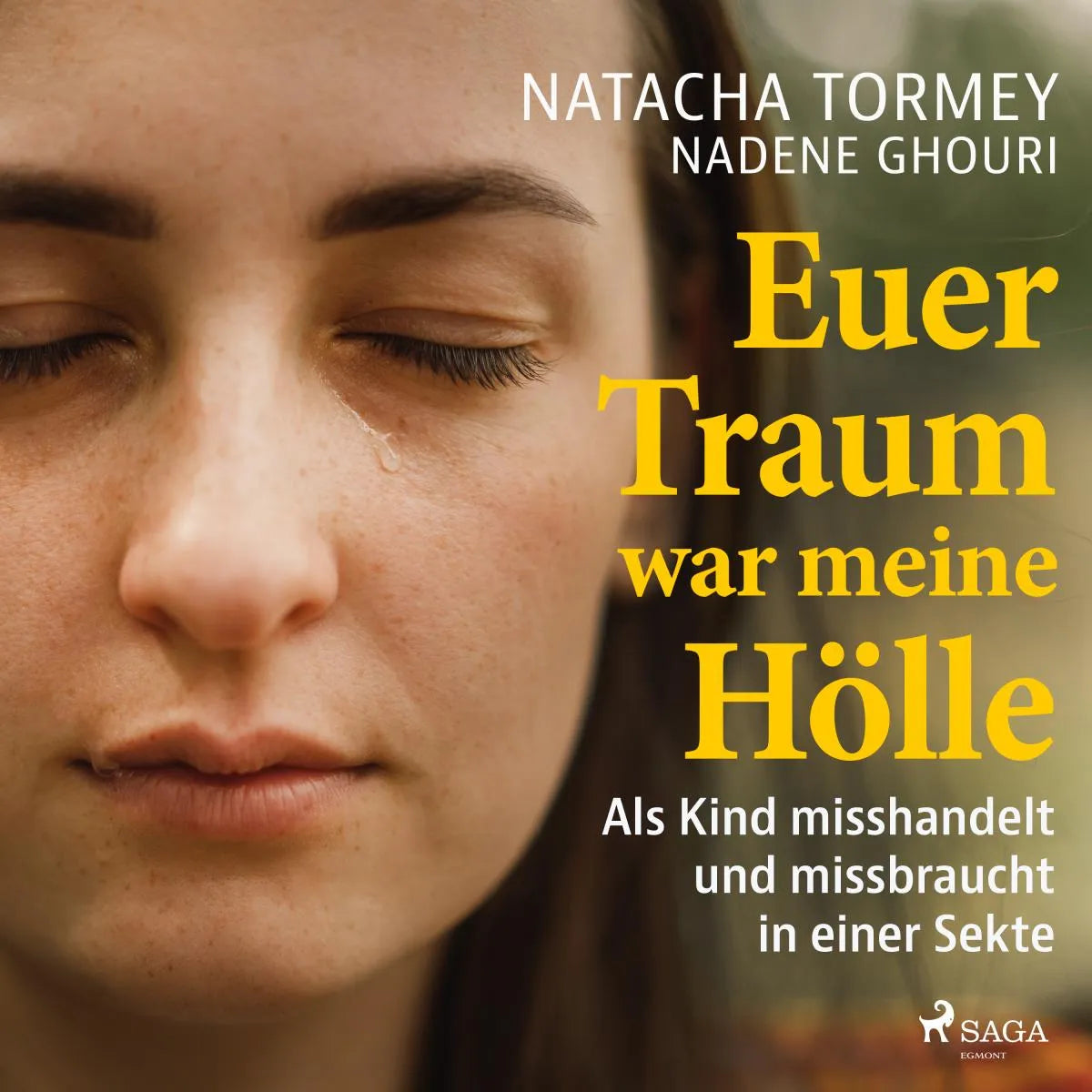 Cover: Euer Traum war meine Hölle: Als Kind misshandelt und missbraucht in einer Sekte (Hörbuch Download) von Natacha Tormey