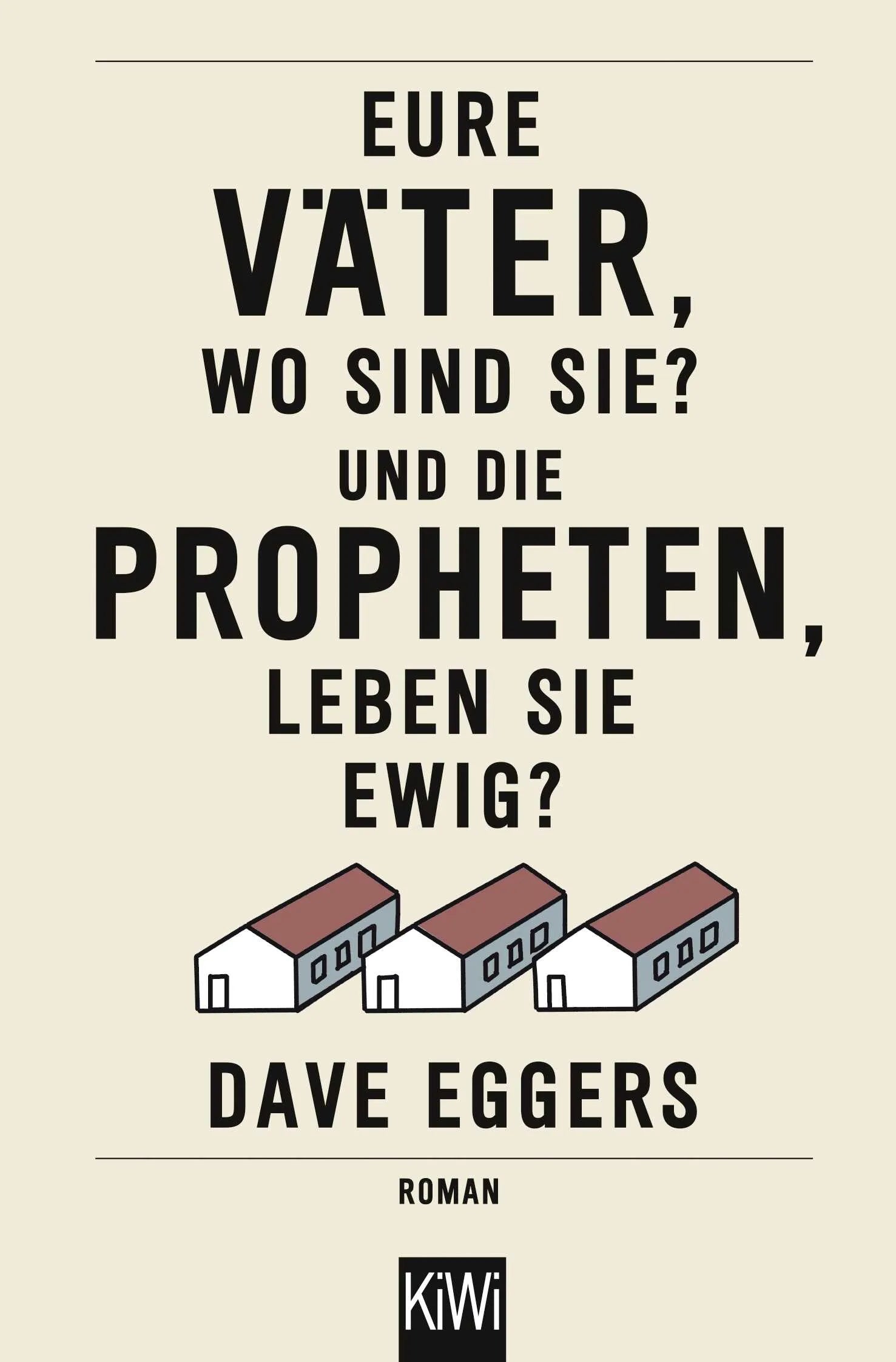 Buchcover von 'Eure Väter, wo sind sie? Und die Propheten, leben sie ewig?' - Taschenbuch von Dave Eggers