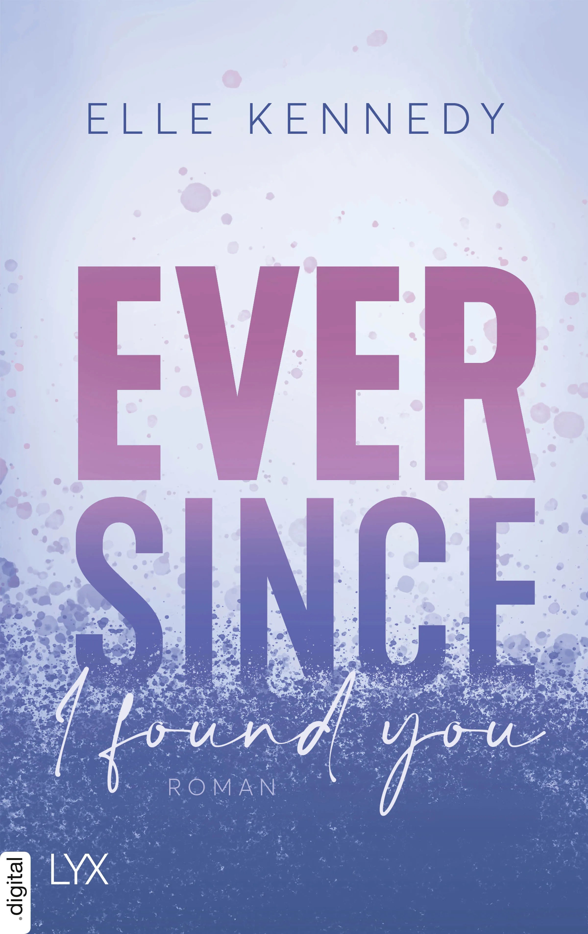 Cover: Ever Since I Found You (E-Book) von Elle Kennedy
