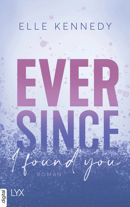 Cover: Ever Since I Found You (E-Book) von Elle Kennedy