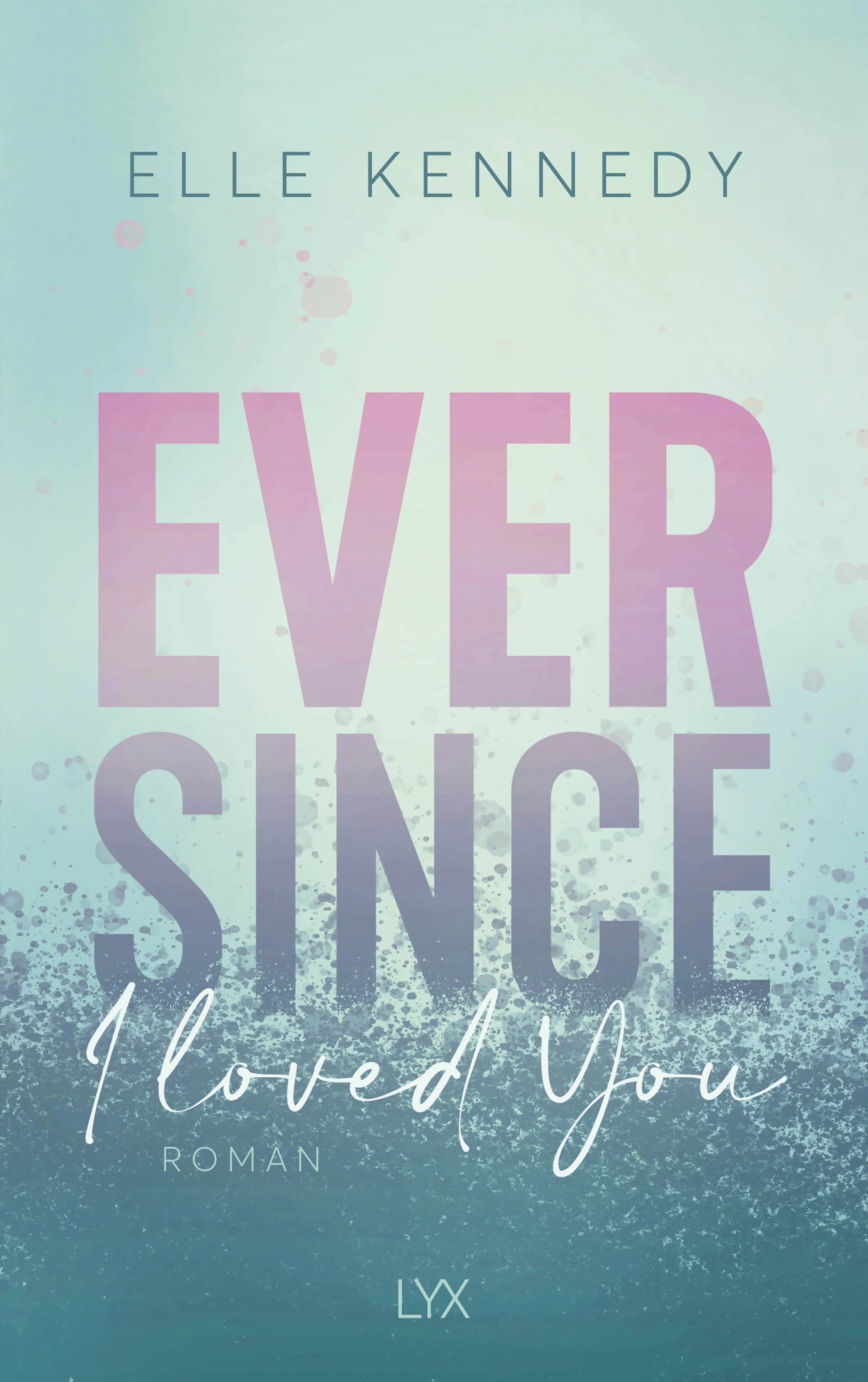 Buchcover von 'Ever Since I Loved You' - Paperback von Elle Kennedy