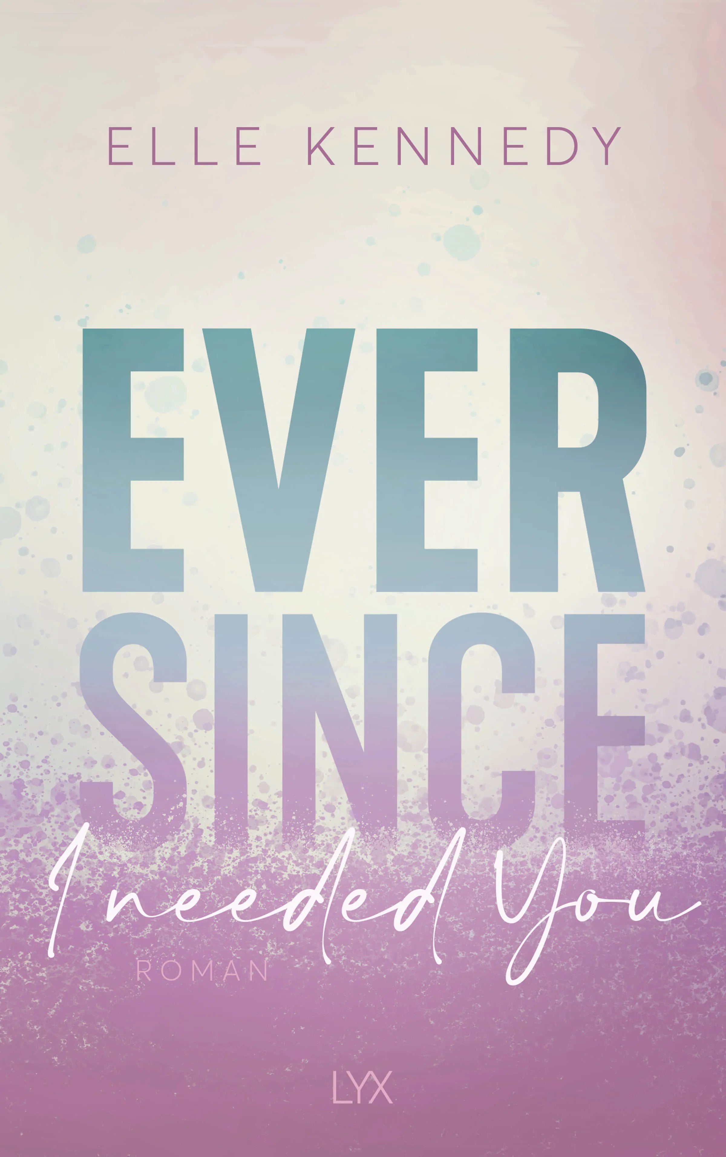 Buchcover von 'Ever Since I Needed You' - Paperback von Elle Kennedy