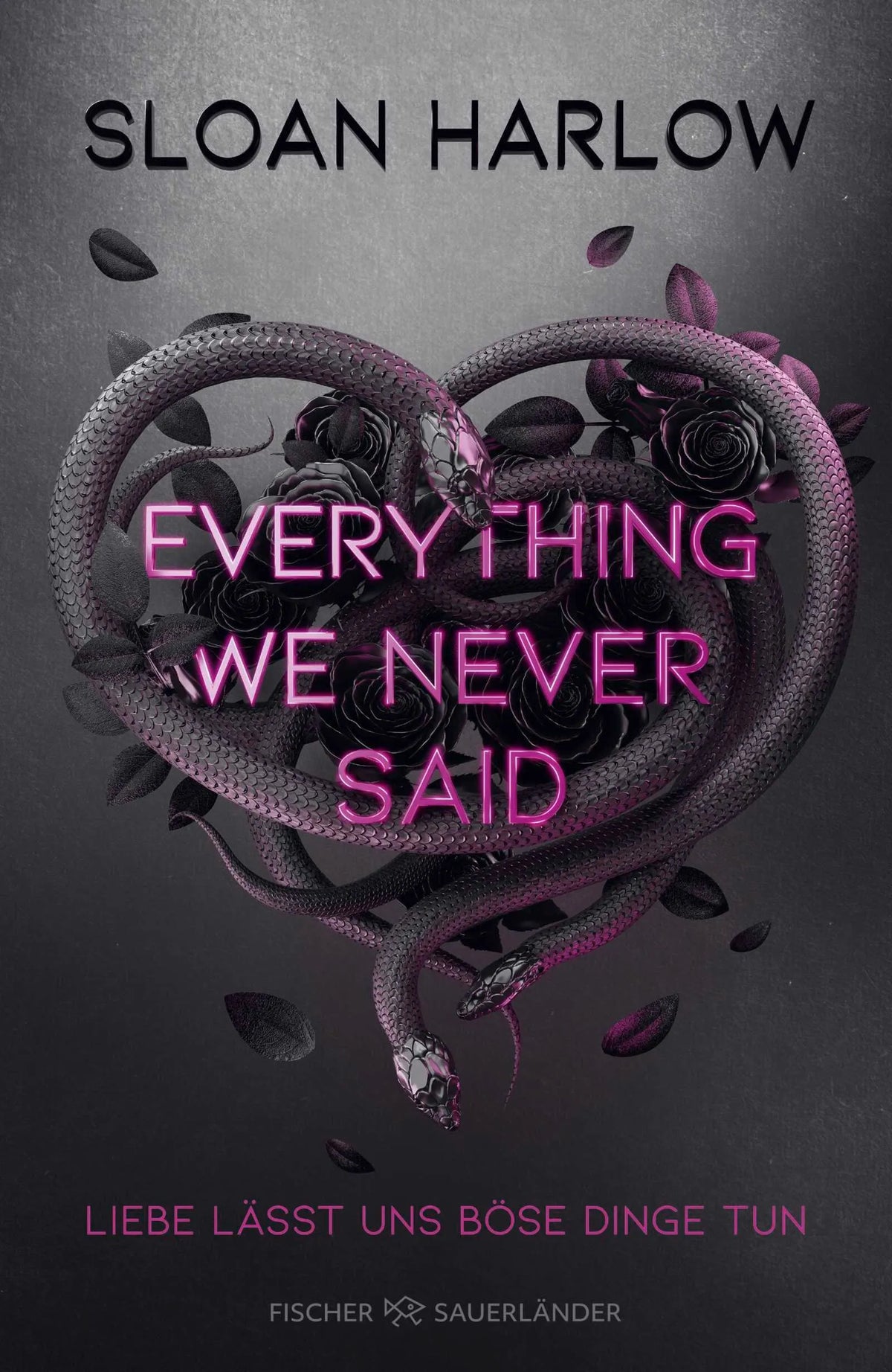 Cover: Everything We Never Said – Liebe lässt uns böse Dinge tun (Hardcover) von Sloan Harlow