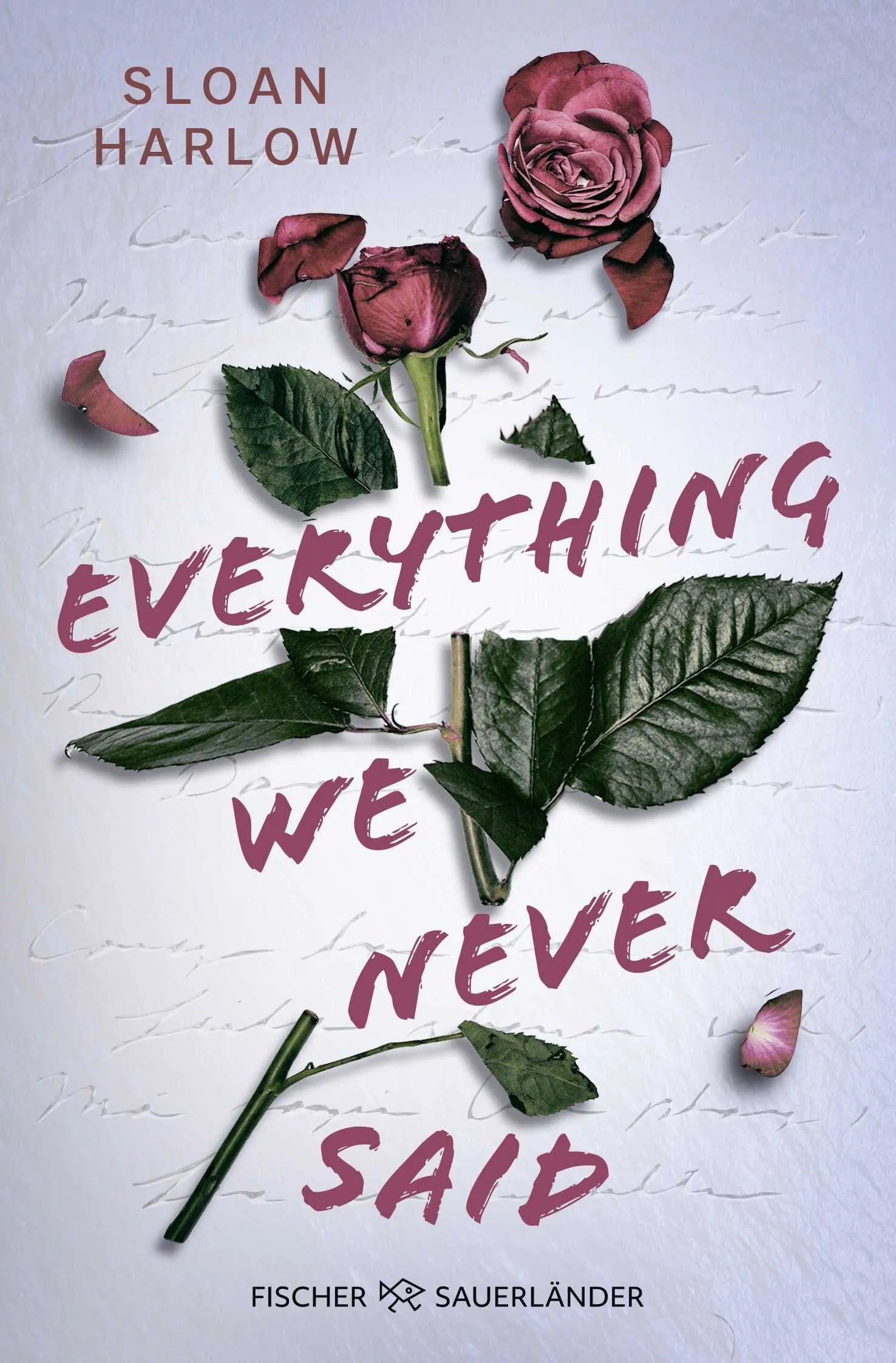 Cover: Everything We Never Said – Liebe lässt uns böse Dinge tun (Taschenbuch) von Sloan Harlow