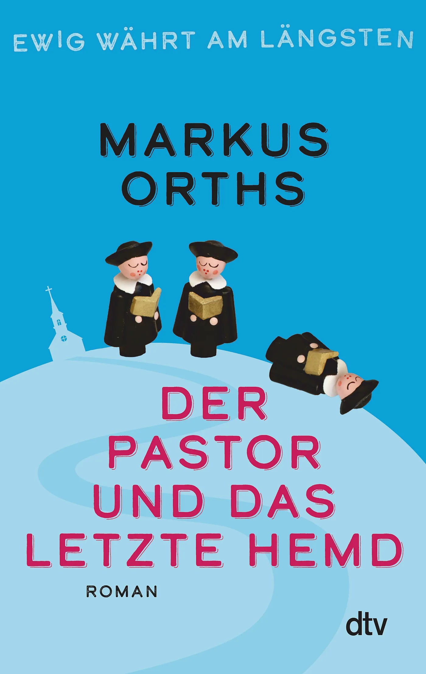 Buchcover von 'Ewig währt am längsten – Der Pastor und das letzte Hemd' - Gebundene Ausgabe von Markus Orths