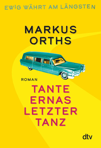 Buchcover von 'Ewig währt am längsten – Tante Ernas letzter Tanz' - Gebundene Ausgabe von Markus Orths