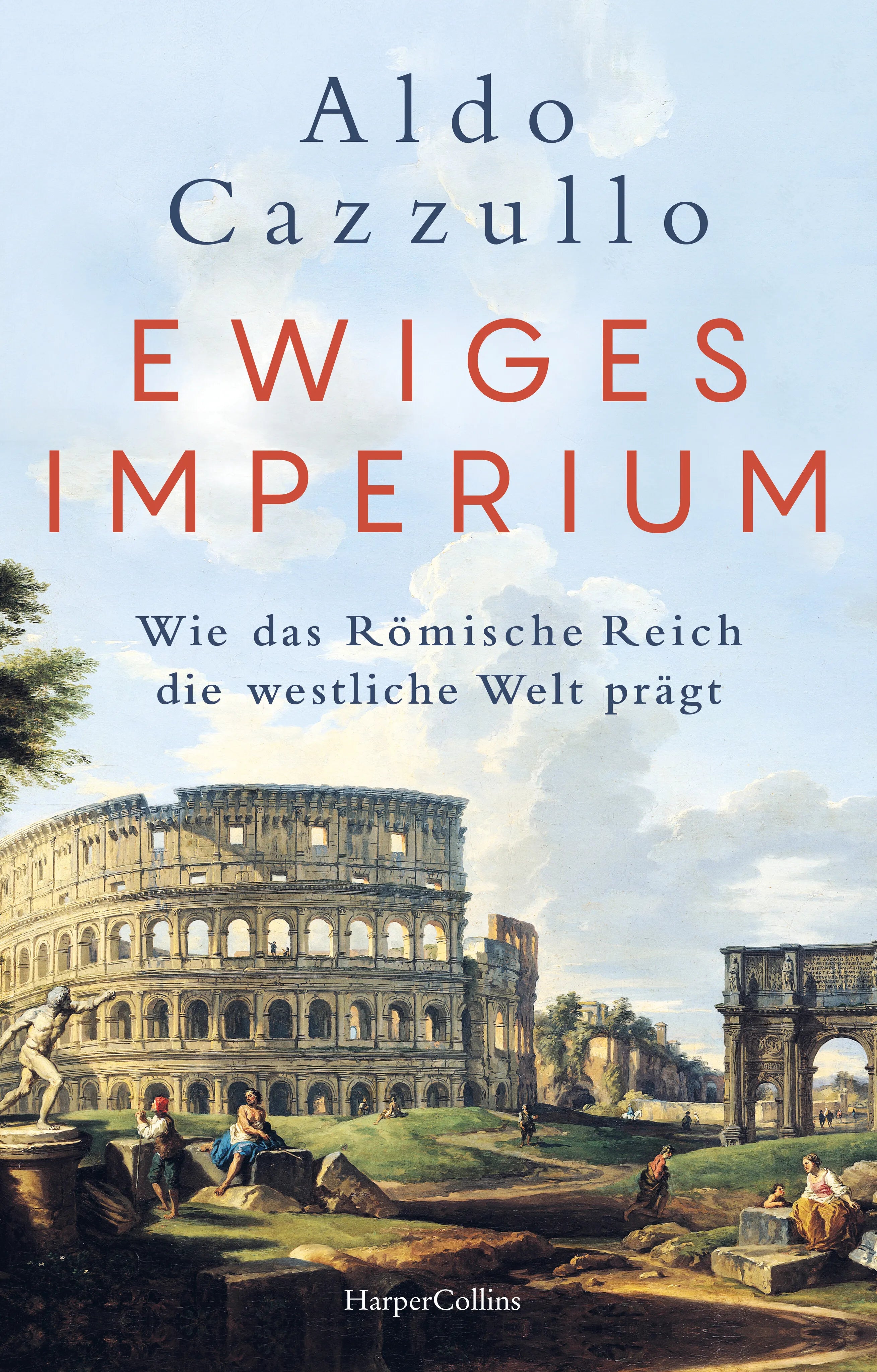 Buchcover von 'Ewiges Imperium. Wie das Römische Reich die westliche Welt prägt' - Gebundene Ausgabe von Aldo Cazzullo