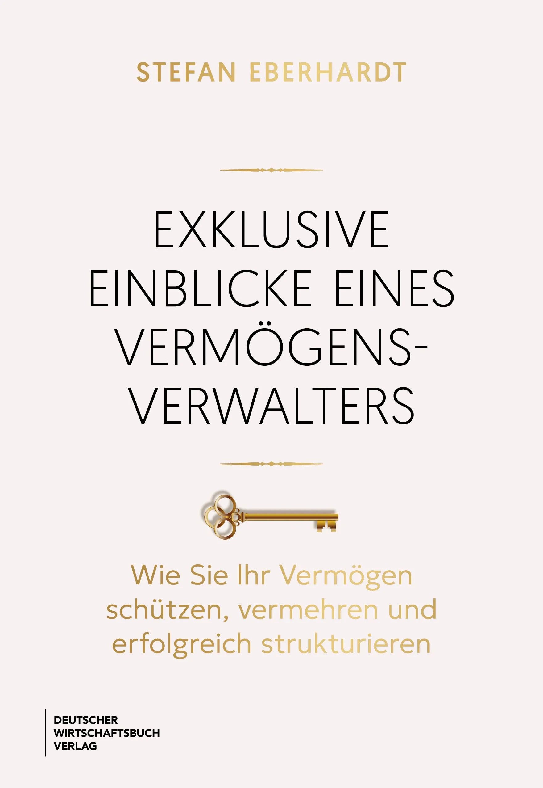 Cover: Exklusive Einblicke eines Vermögensverwalters (Hardcover) von Stefan Eberhardt