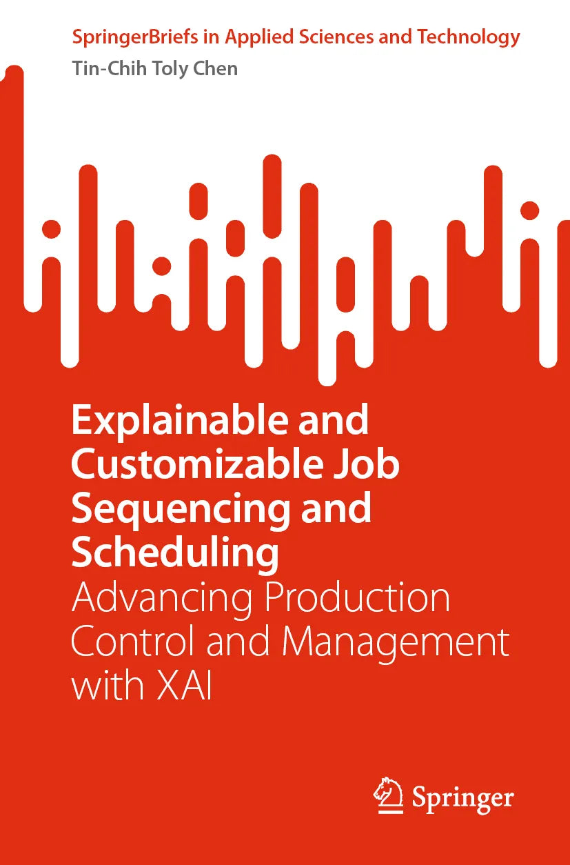Cover: Explainable and Customizable Job Sequencing and Scheduling (E-Book) von Tin-Chih Toly Chen