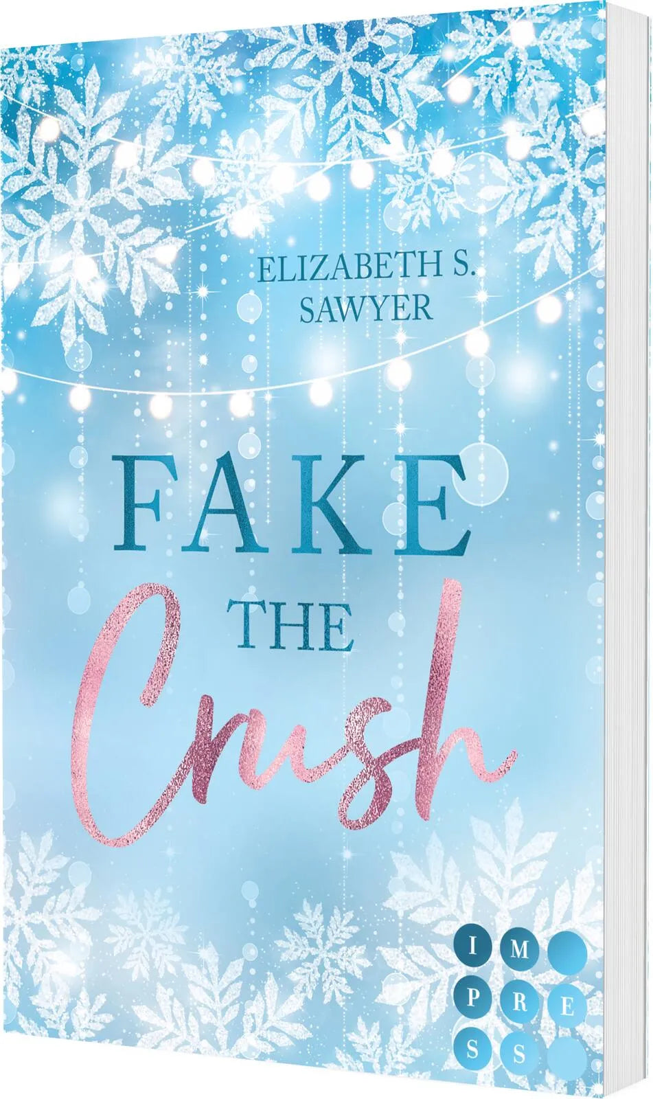 Cover: Fake the Crush (Taschenbuch) von Elizabeth S. Sawyer