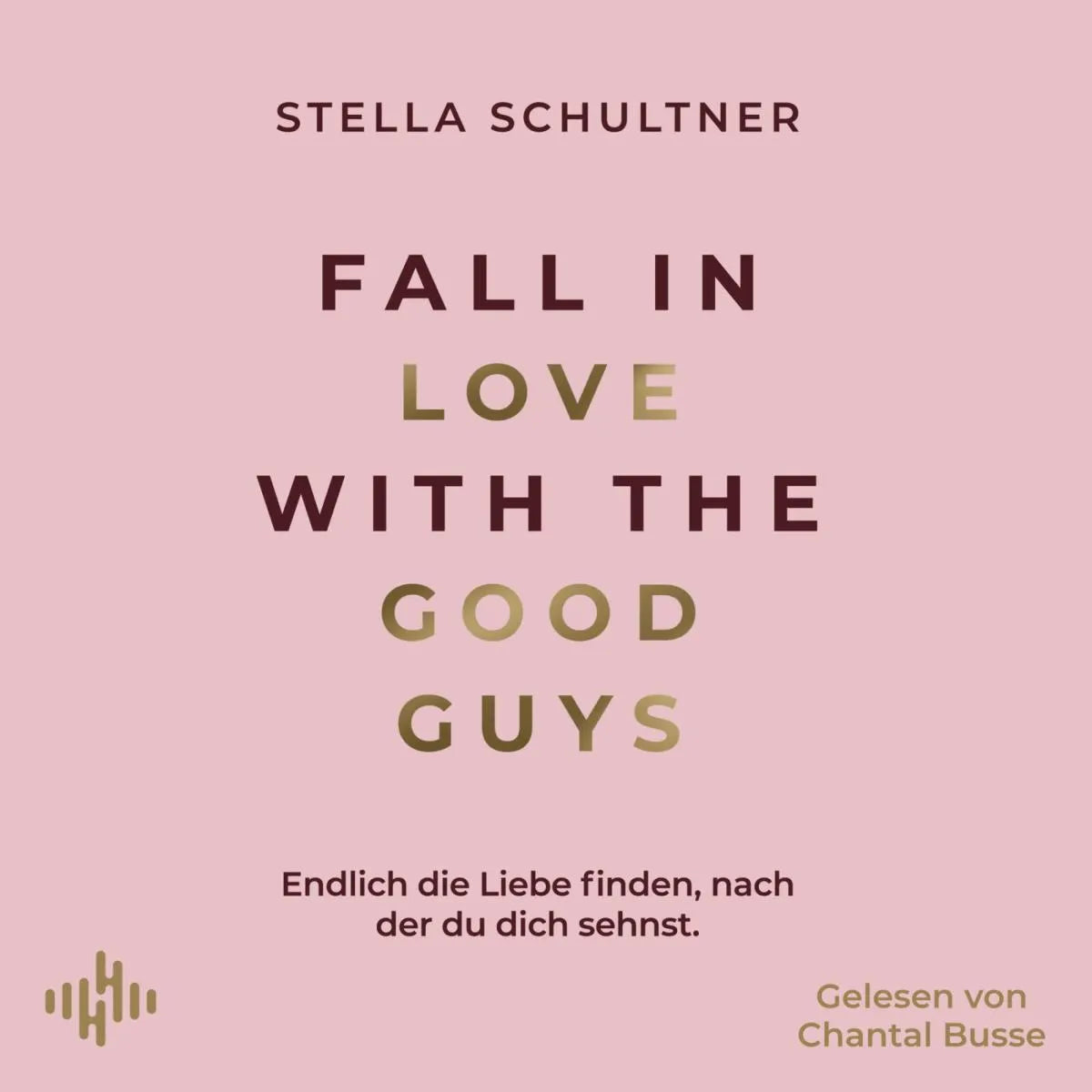 Cover: Fall in Love with the Good Guys (Hörbuch Download) von Stella Schultner