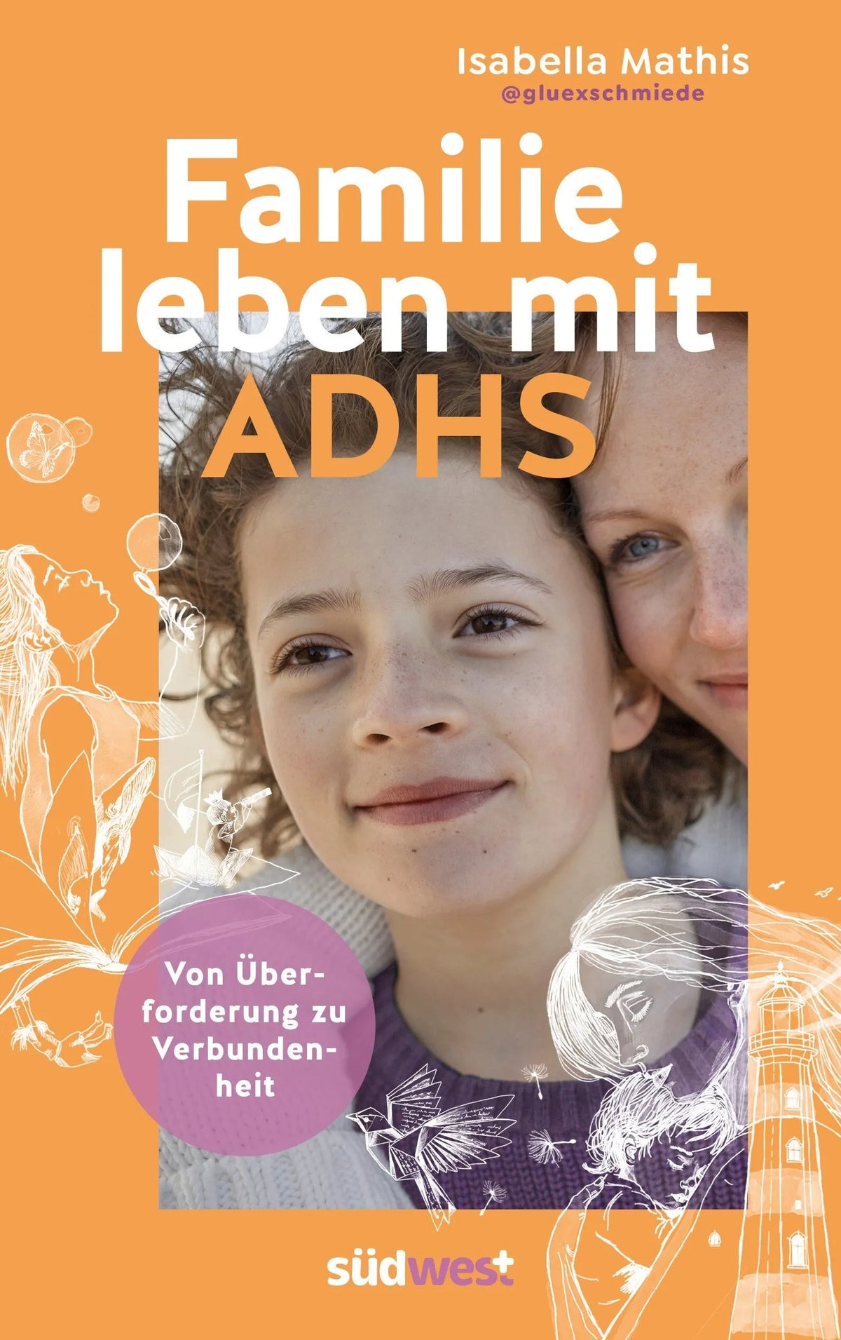 Cover: Familie leben mit ADHS – von Überforderung zu Verbundenheit (Paperback) von Isabella Mathis