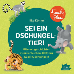 Cover: FamilyFlow. Sei ein Dschungeltier! (Hörbuch CD) von Ilka Köhler
