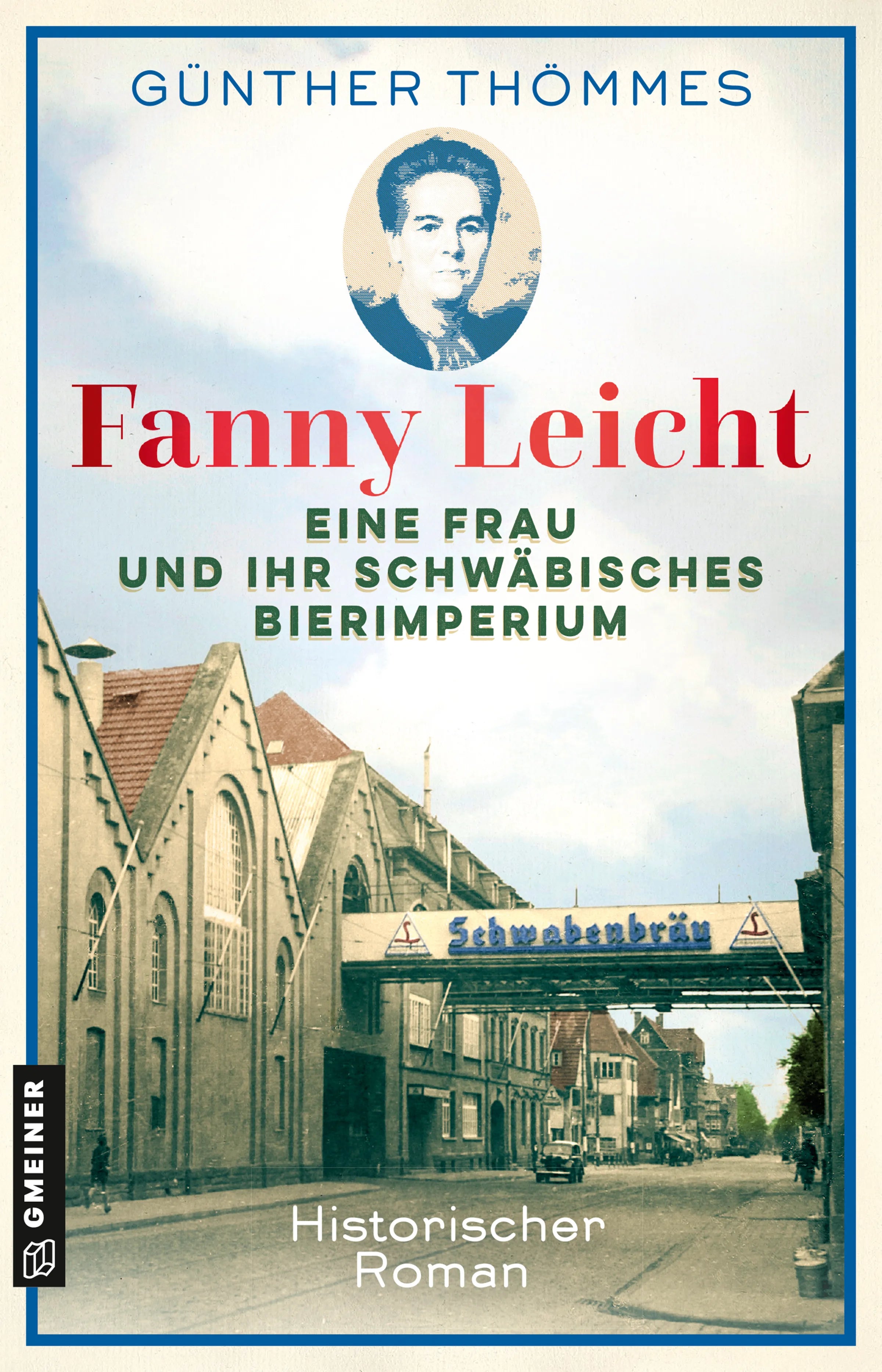 Cover: Fanny Leicht - Eine Frau und ihr schwäbisches Bierimperium (E-Book) von Günther Thömmes