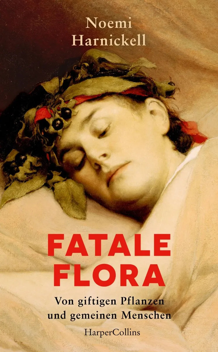 Cover: Fatale Flora. Von giftigen Pflanzen und gemeinen Menschen (E-Book) von Noemi Harnickell