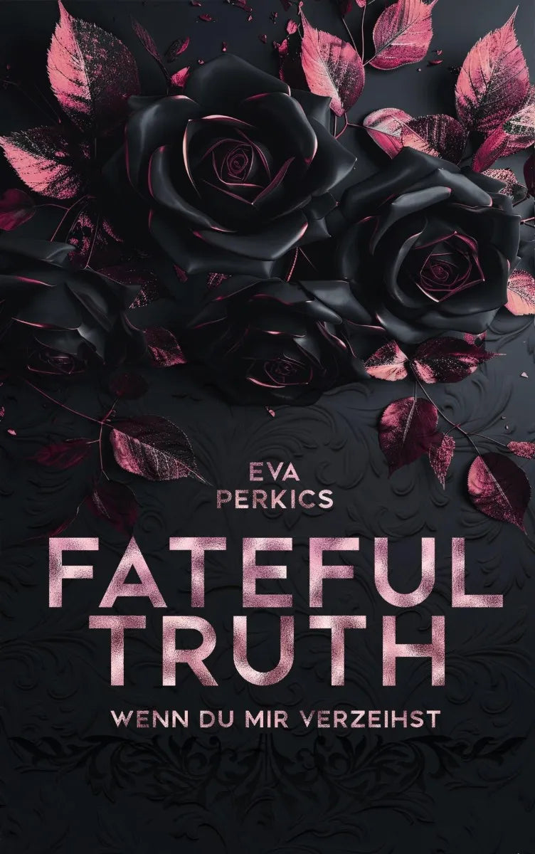 Cover: Fateful Truth - Wenn du mir verzeihst (E-Book) von Eva Perkics