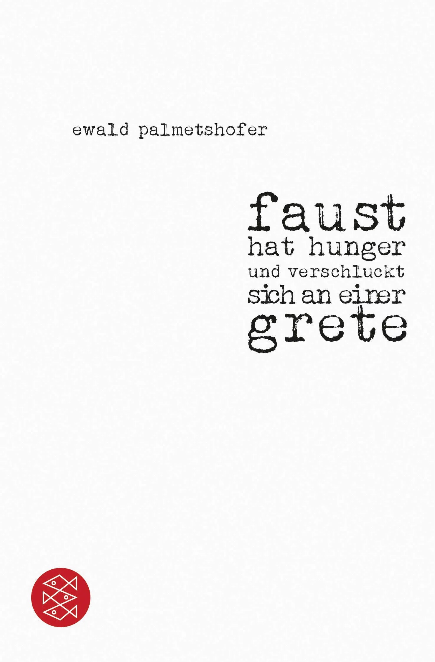 Buchcover von 'faust hat hunger und verschluckt sich an einer grete' - Taschenbuch von Ewald Palmetshofer