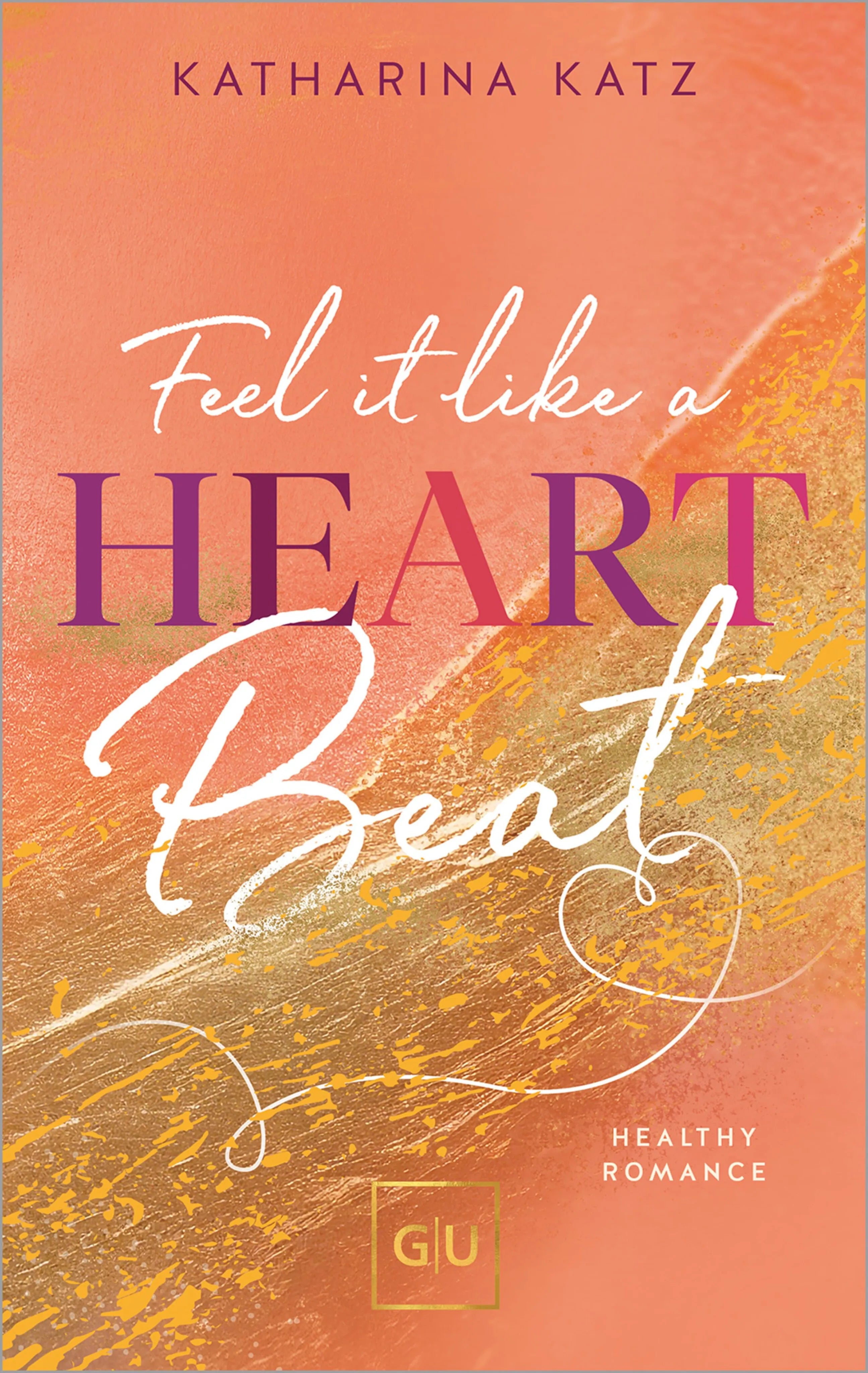 Cover: Feel It Like A Heartbeat (E-Book) von Katharina Katz