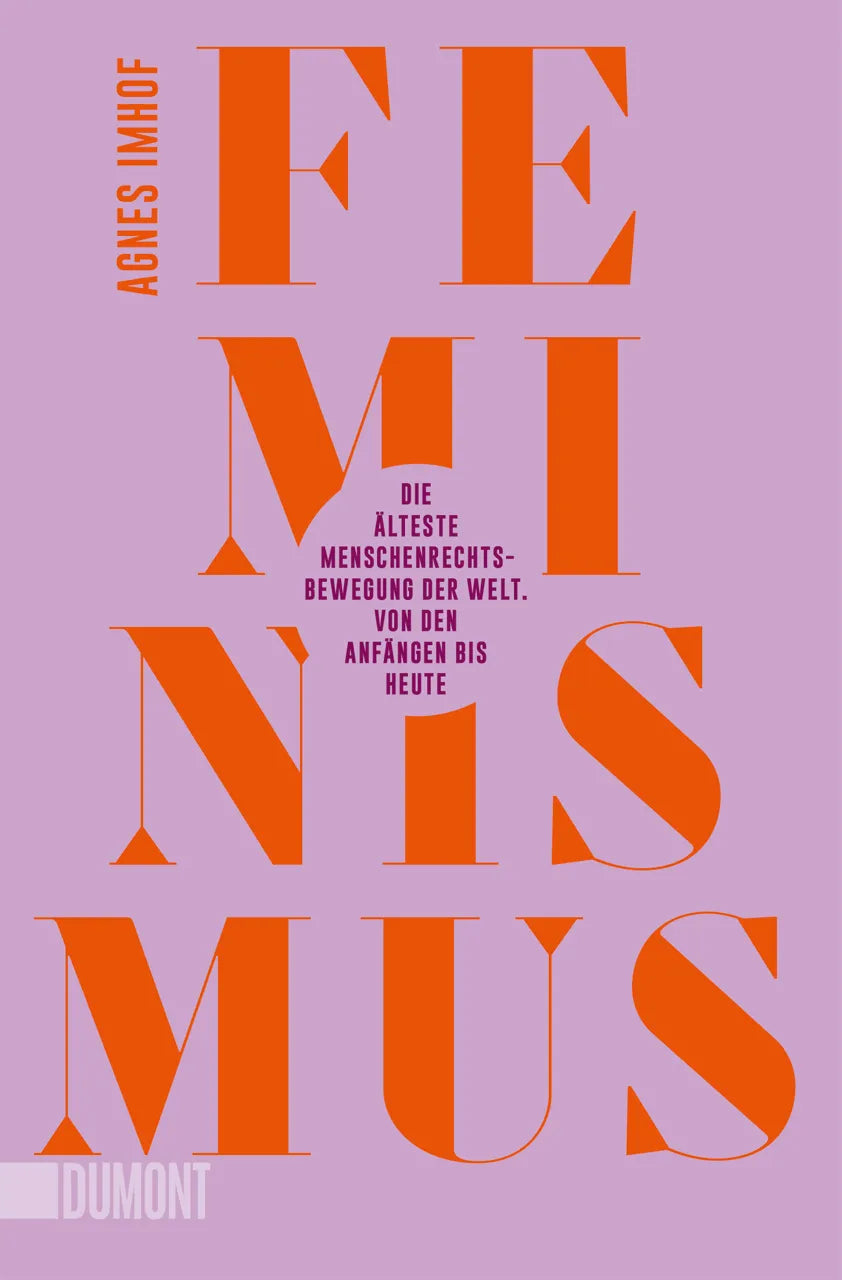 Cover: Feminismus – Die älteste Menschenrechtsbewegung der Welt (Taschenbuch) von Agnes Imhof