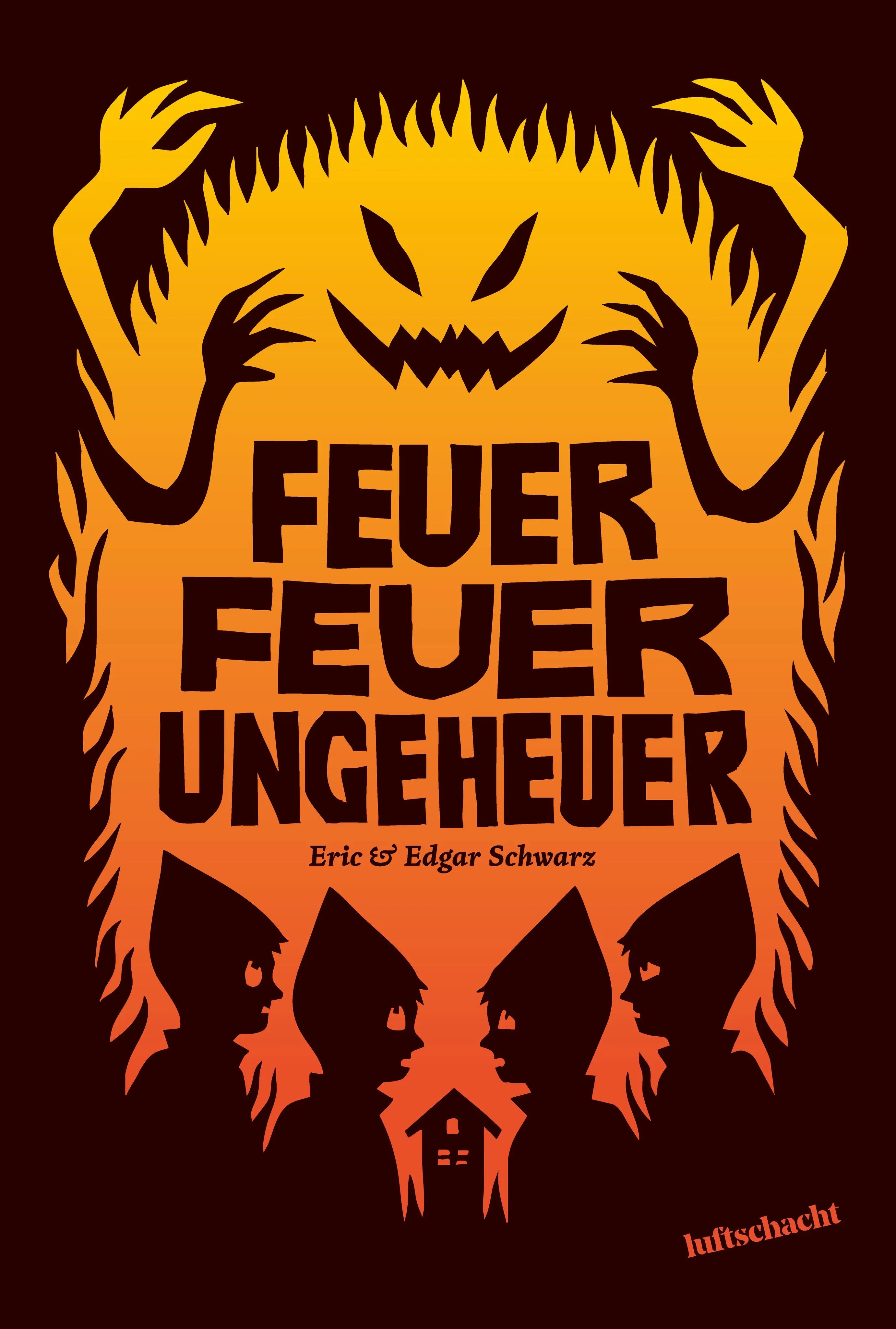 Cover: Feuer Feuer Ungeheuer (Hardcover) von Edgar Schwarz