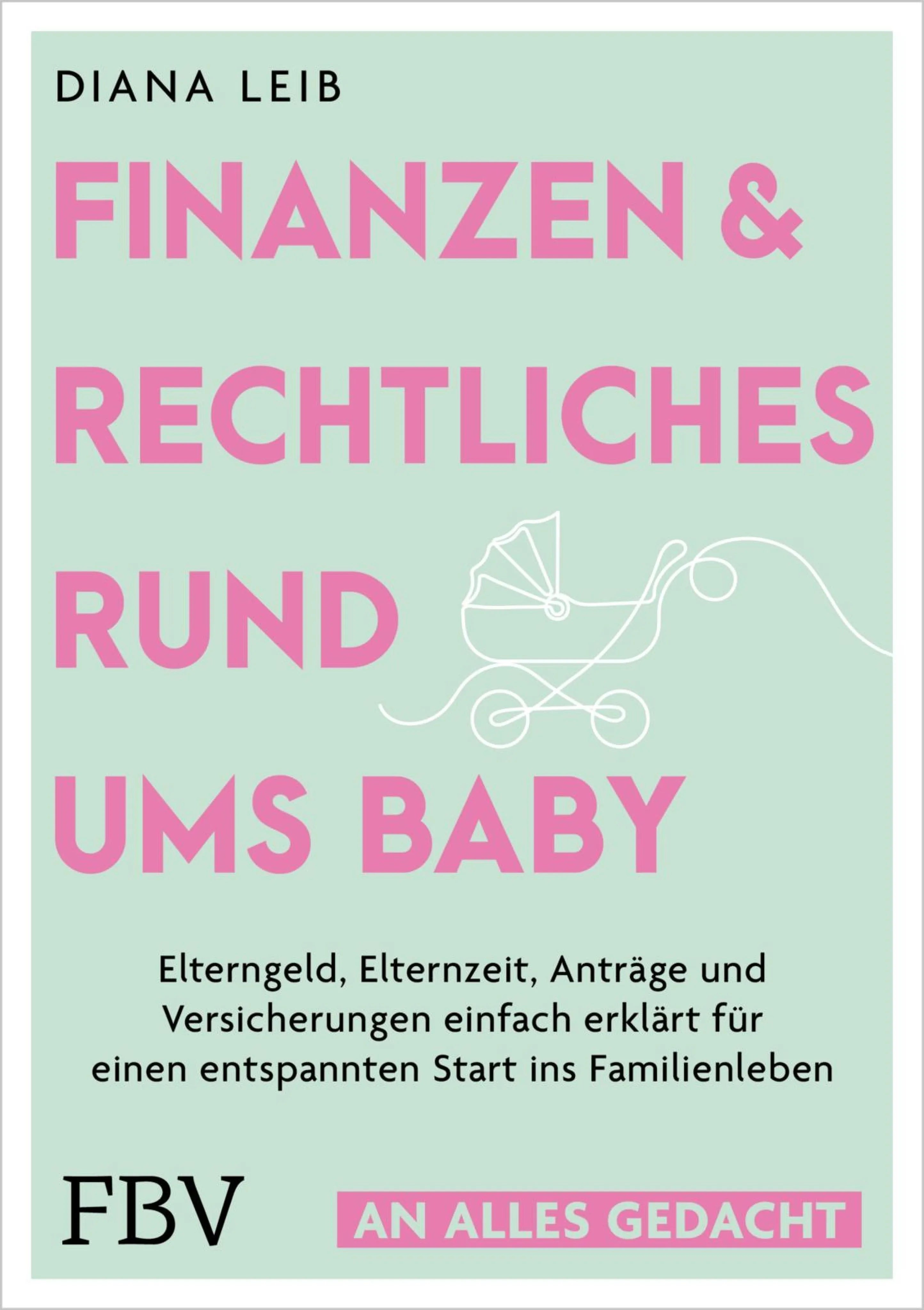 Cover: Finanzen & Rechtliches rund ums Baby (E-Book) von Diana Leib