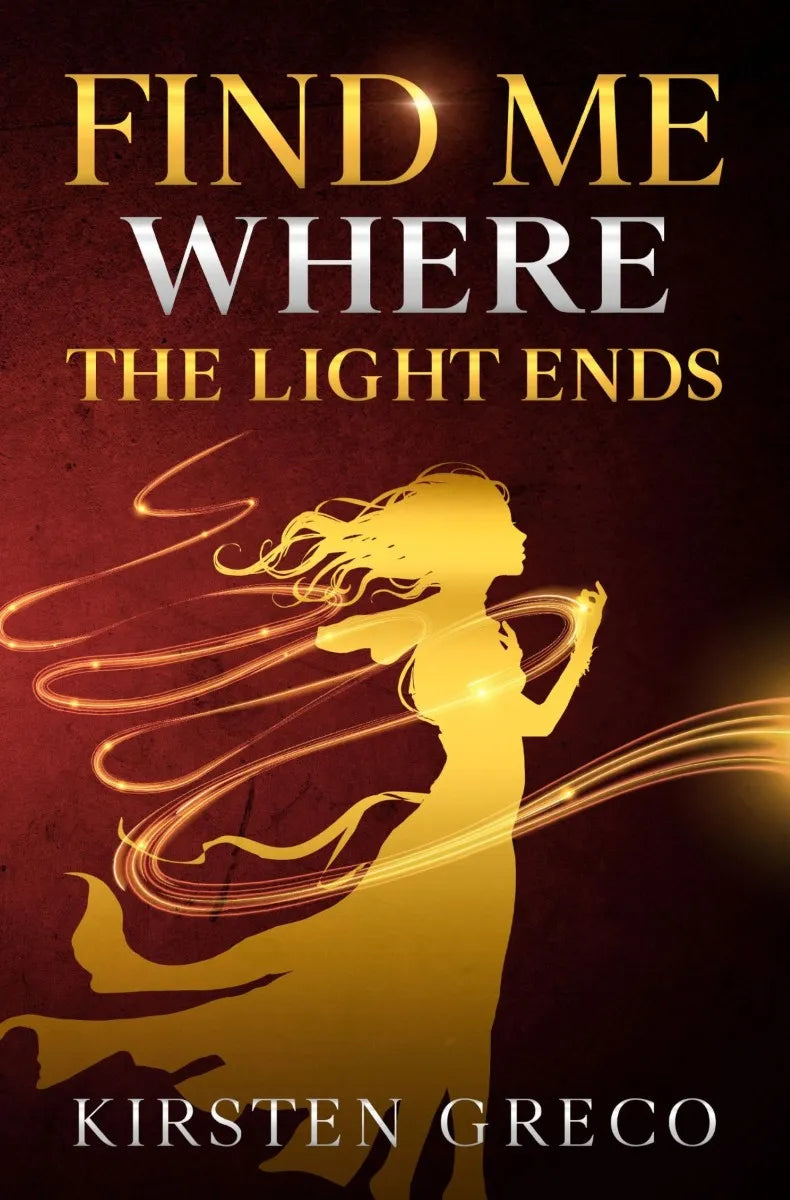 Cover: Find me where the light ends (E-Book) von Kirsten Greco