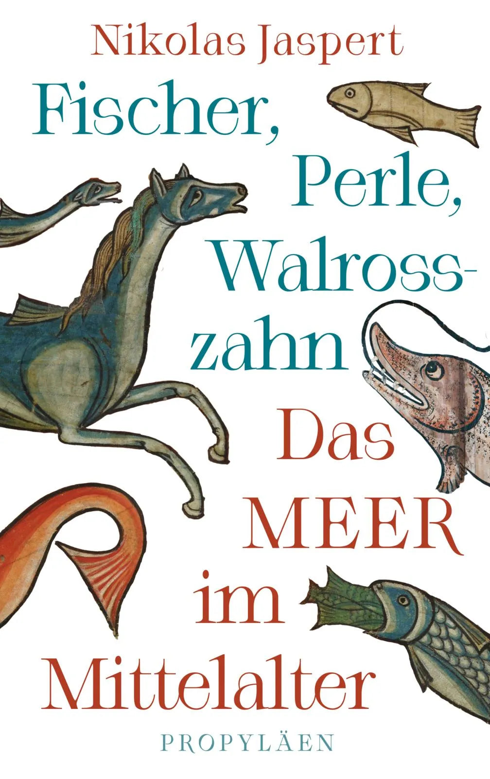 Buchcover von 'Fischer, Perle, Walrosszahn – Das Meer im Mittelalter' - Gebundene Ausgabe von Nikolas Jaspert
