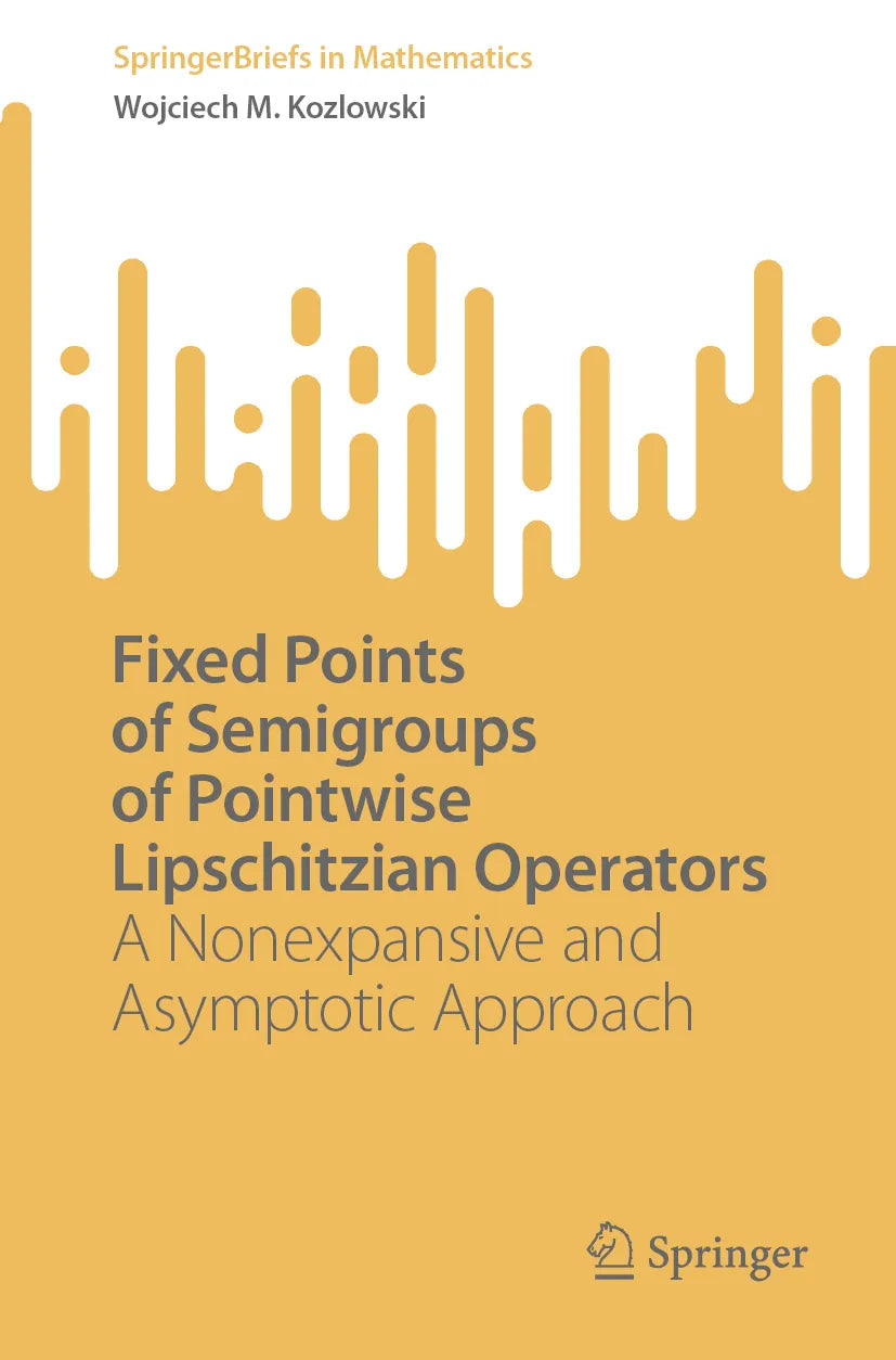 Cover: Fixed Points of Semigroups of Pointwise Lipschitzian Operators (E-Book) von Wojciech M. Kozlowski